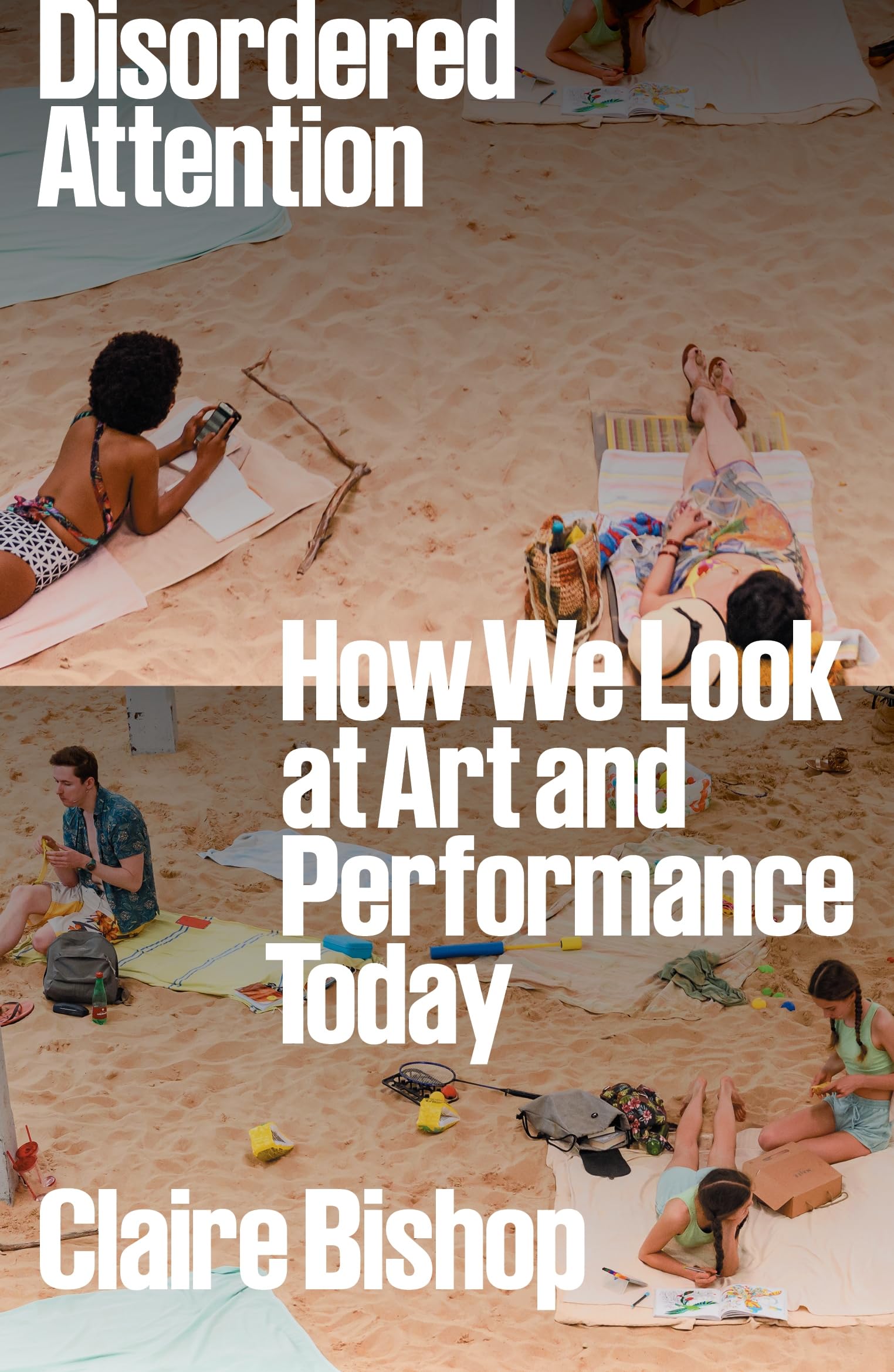 Libro: Disordered Attention: How We Look at Art and Performance Today