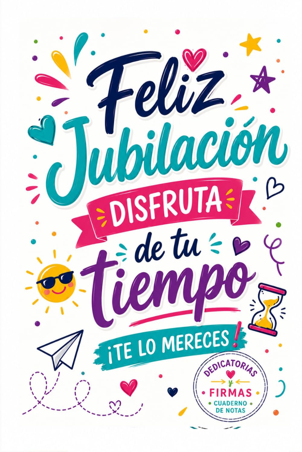 Libro: Feliz Jubilación: Libro de Firmas, Dedicatorias y Recuerdos con Espacio para Fotos y Notas