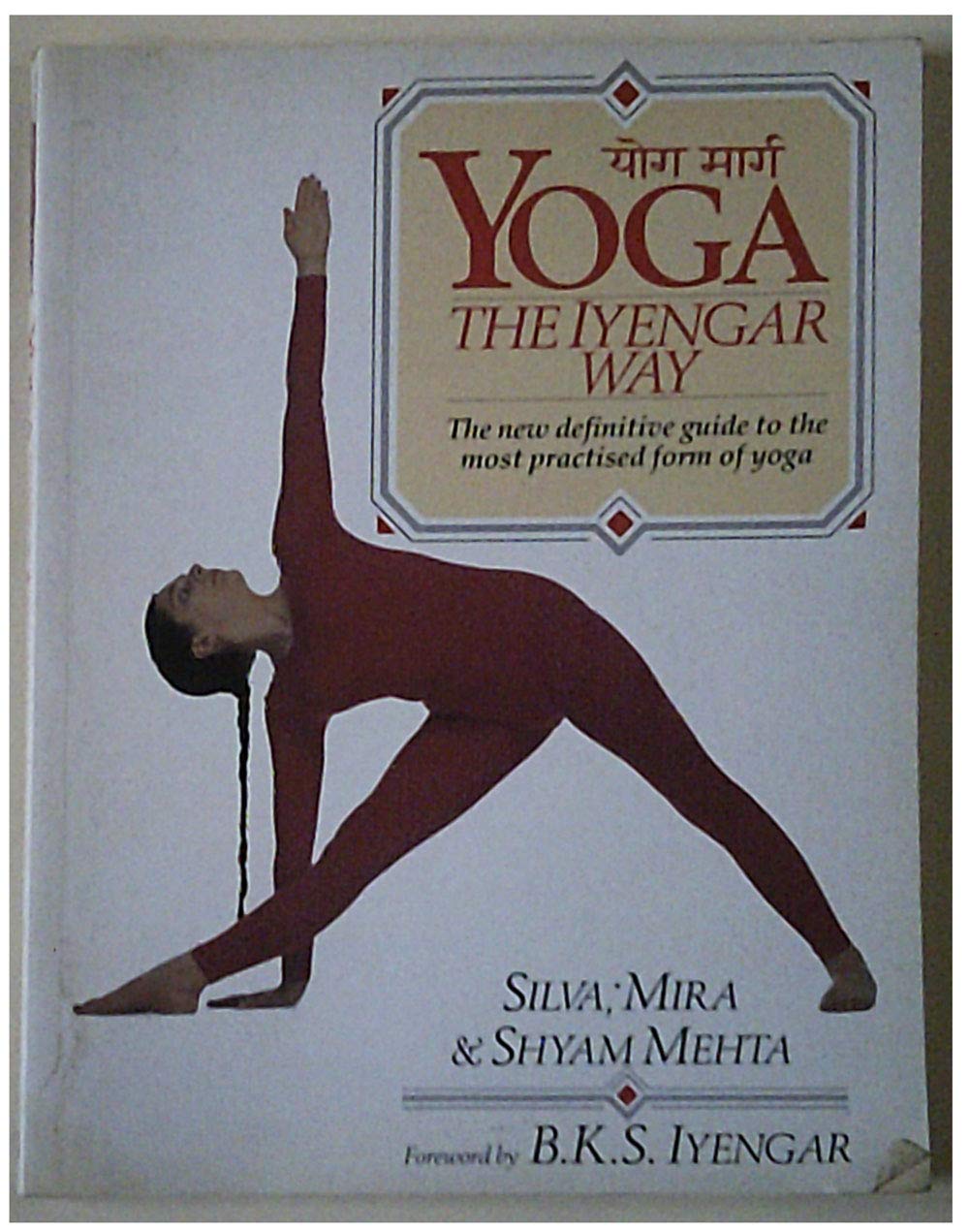 Libro: Yoga: The Iyengar Way: The New Definitive Guide to the Most Practised Form of Yoga