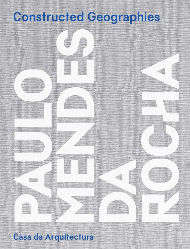 Libro: Constructed Geographies: Paulo Mendes da Rocha