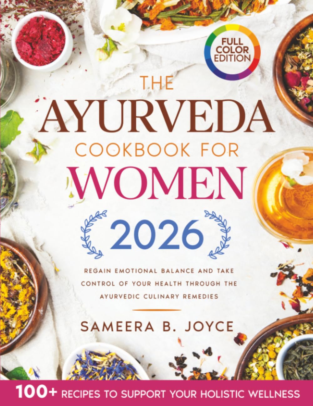 Libro: The Ayurveda Cookbook for Women: Regain Emotional Balance and Take Control of Your Health Through the Ayurvedic Culinary Remedies. Including 100+ Recipes to Support Your Holistic Wellness