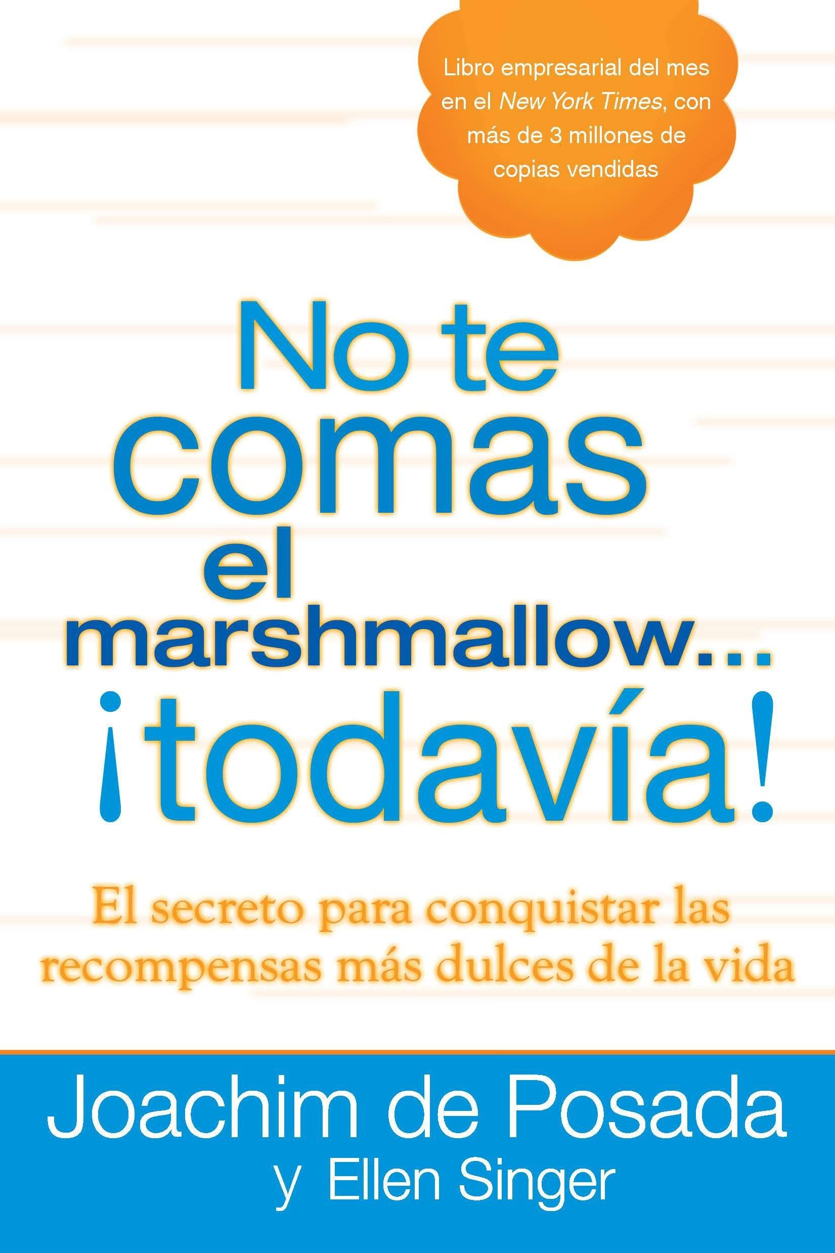 Libro: No te comas el marshmallow...todavía: El secreto para conquistar las recompensas mas dulces de lavida