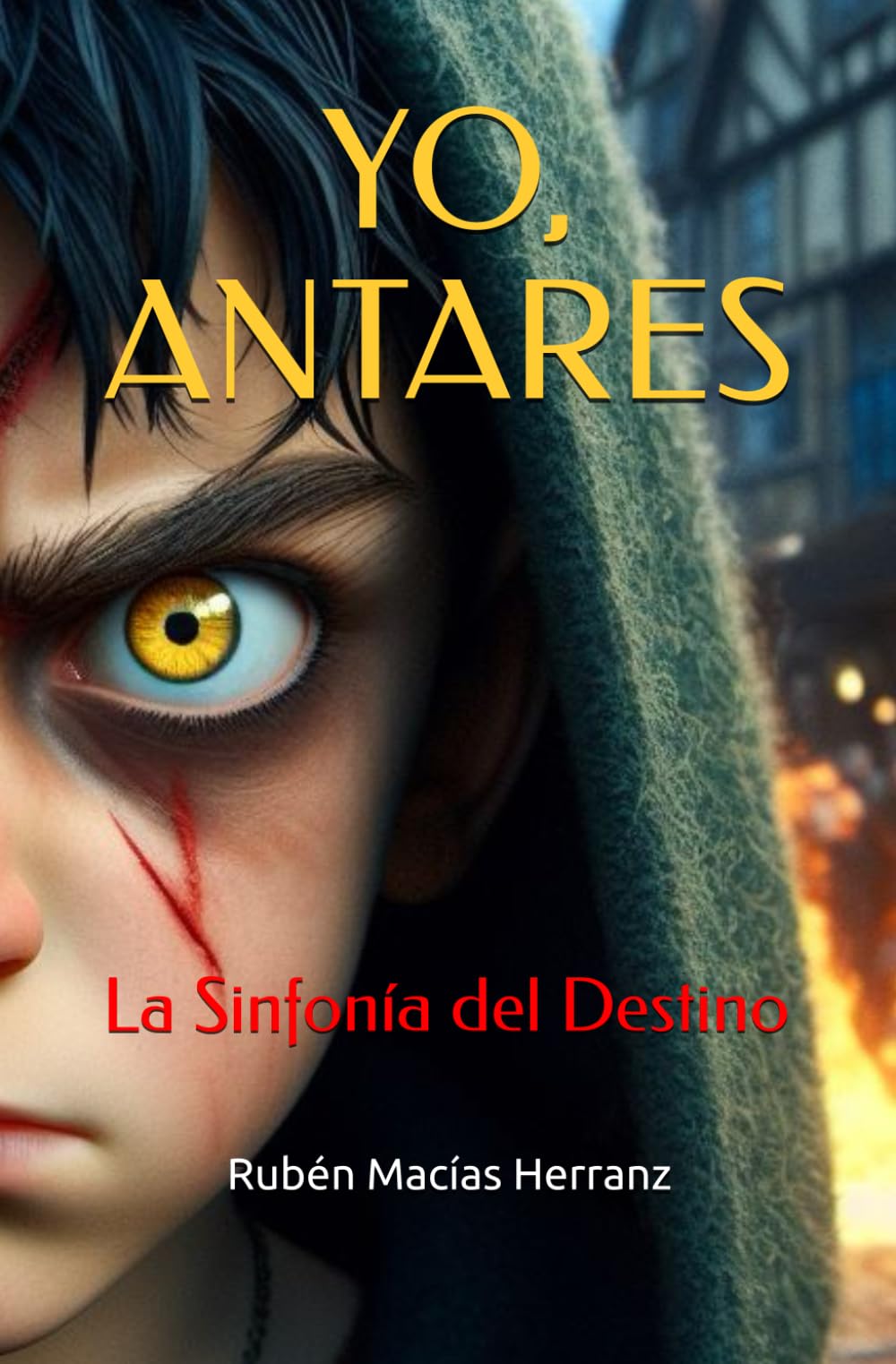 Libro: YO, ANTARES: La sinfonía del destino (Spanish Edition)