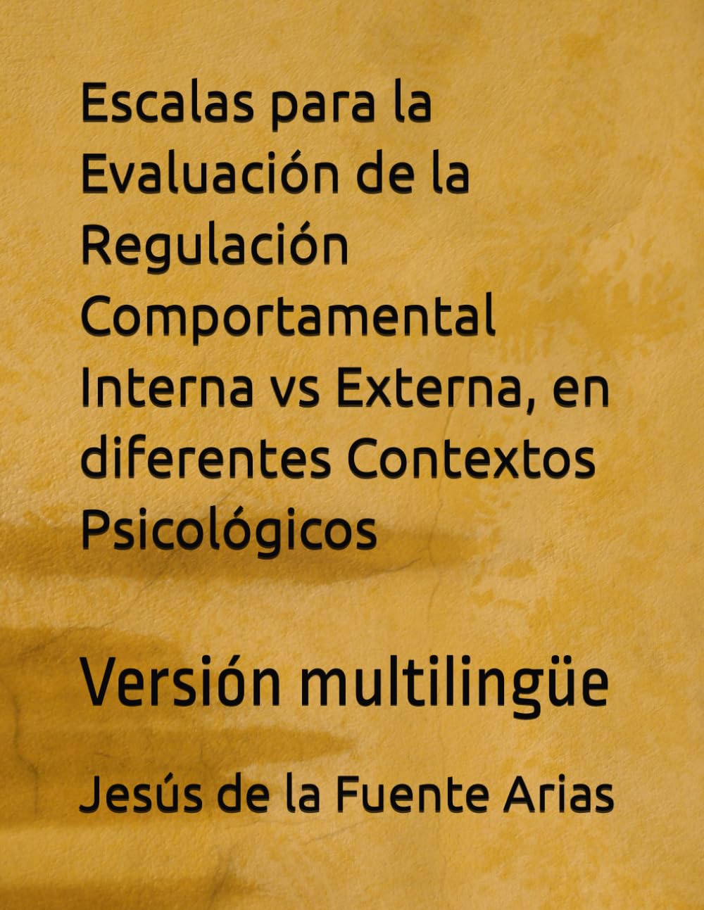Libro: Escalas para la Evaluación de la Regulación Comportamental Interna vs Externa, en diferentes Contextos Psicológicos: Versión multilingüe (EDUCATION & PSYCHOLOGY I+D+I)