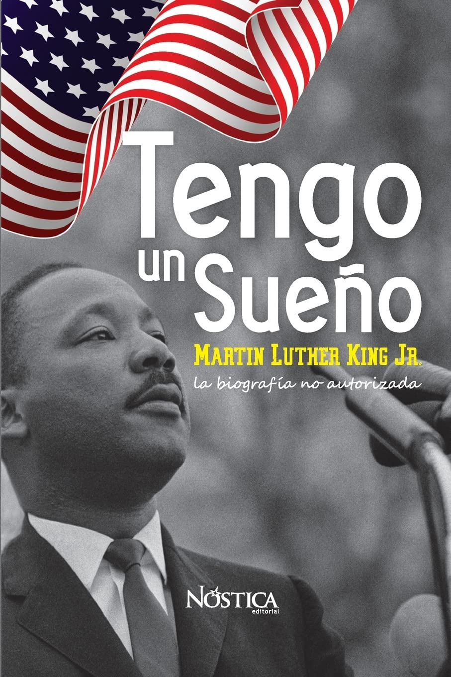 Libro: Tengo un sueño: Martin Luther King Jr. La biografía no autorizada. (Spanish Edition)