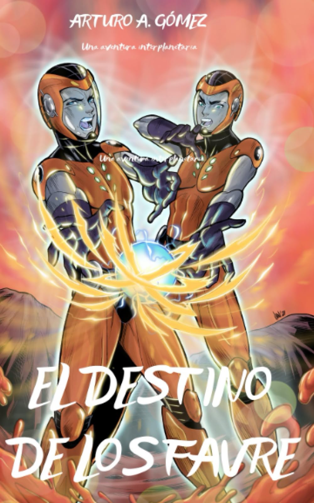 Libro: EL DESTINO DE LOS FAVRE: Los Hermanos Favre desencadenarán todo su poder para ayudar a la NASA a combatir una invasión alienígena (Las Increíbles ... dos jóvenes superhéroes) (Spanish Edition)