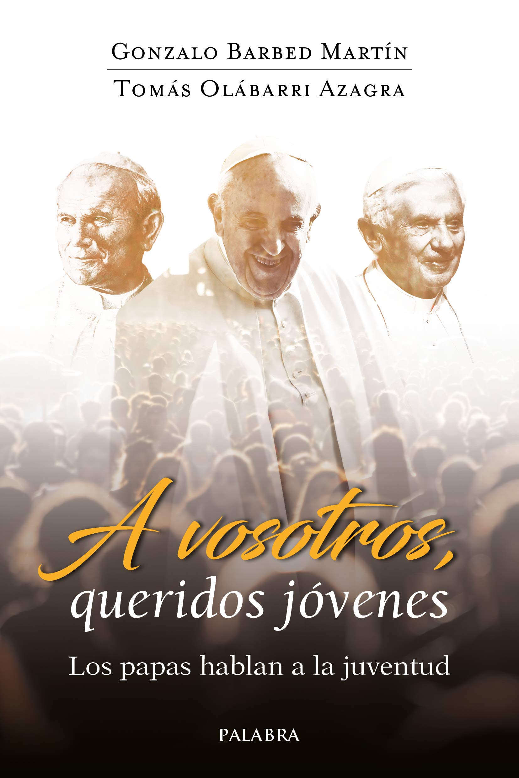 Libro: A vosotros, queridos jóvenes: Los papas hablan a la juventud