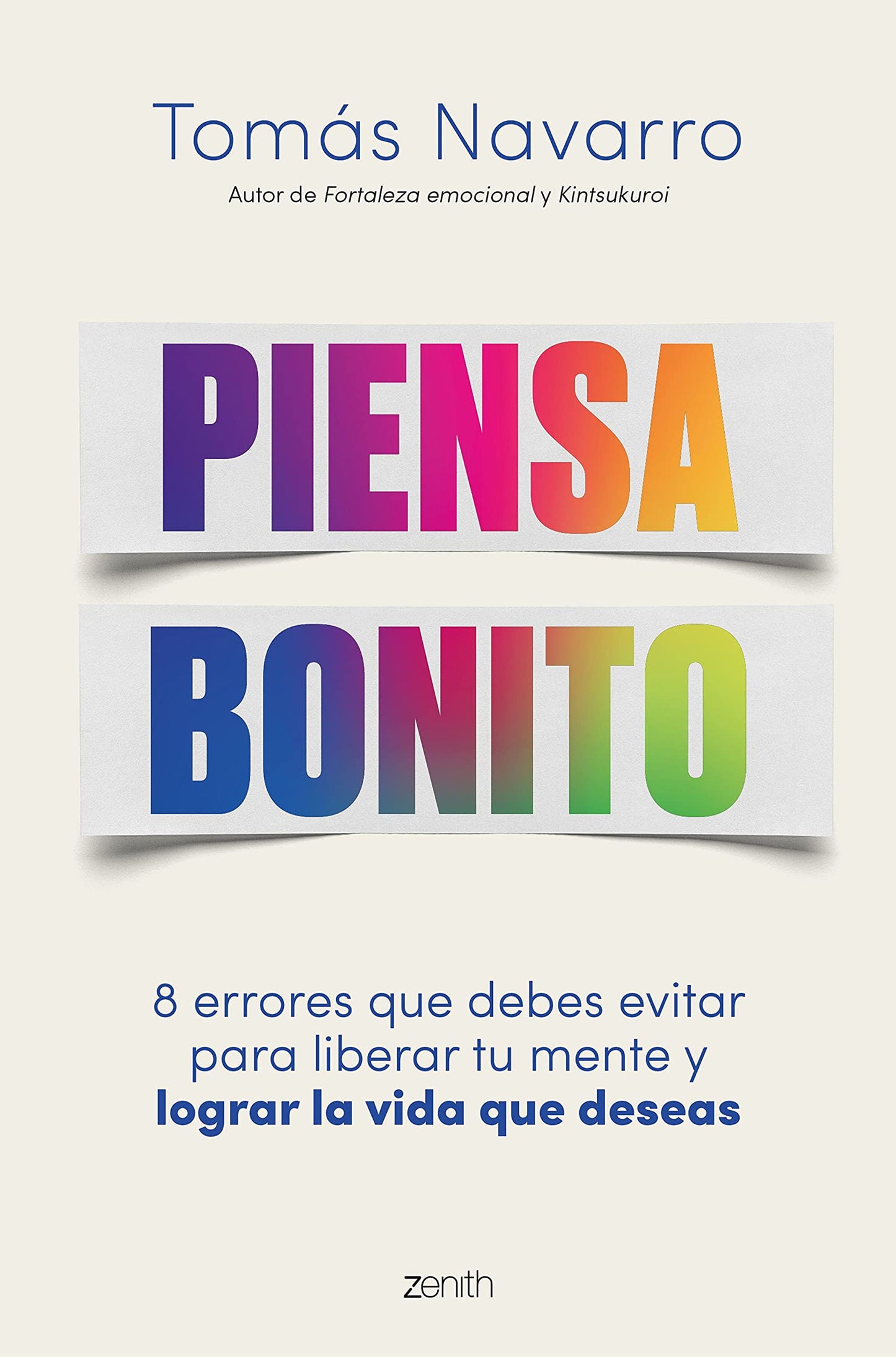 Libro: Piensa bonito: 8 errores que debes evitar para liberar tu mente y lograr la vida que deseas