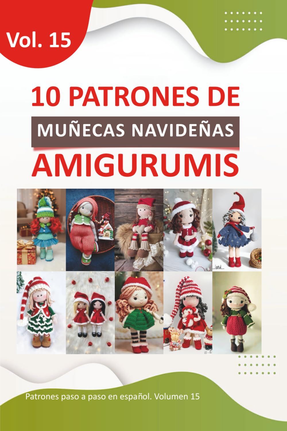 Libros de amigurumis: Libros de amigurumis para tejer de muñecas en español con 10 Patrones Navideños Paso a Paso (Libros de Patrones Amigurumis en español) (Spanish Edition)