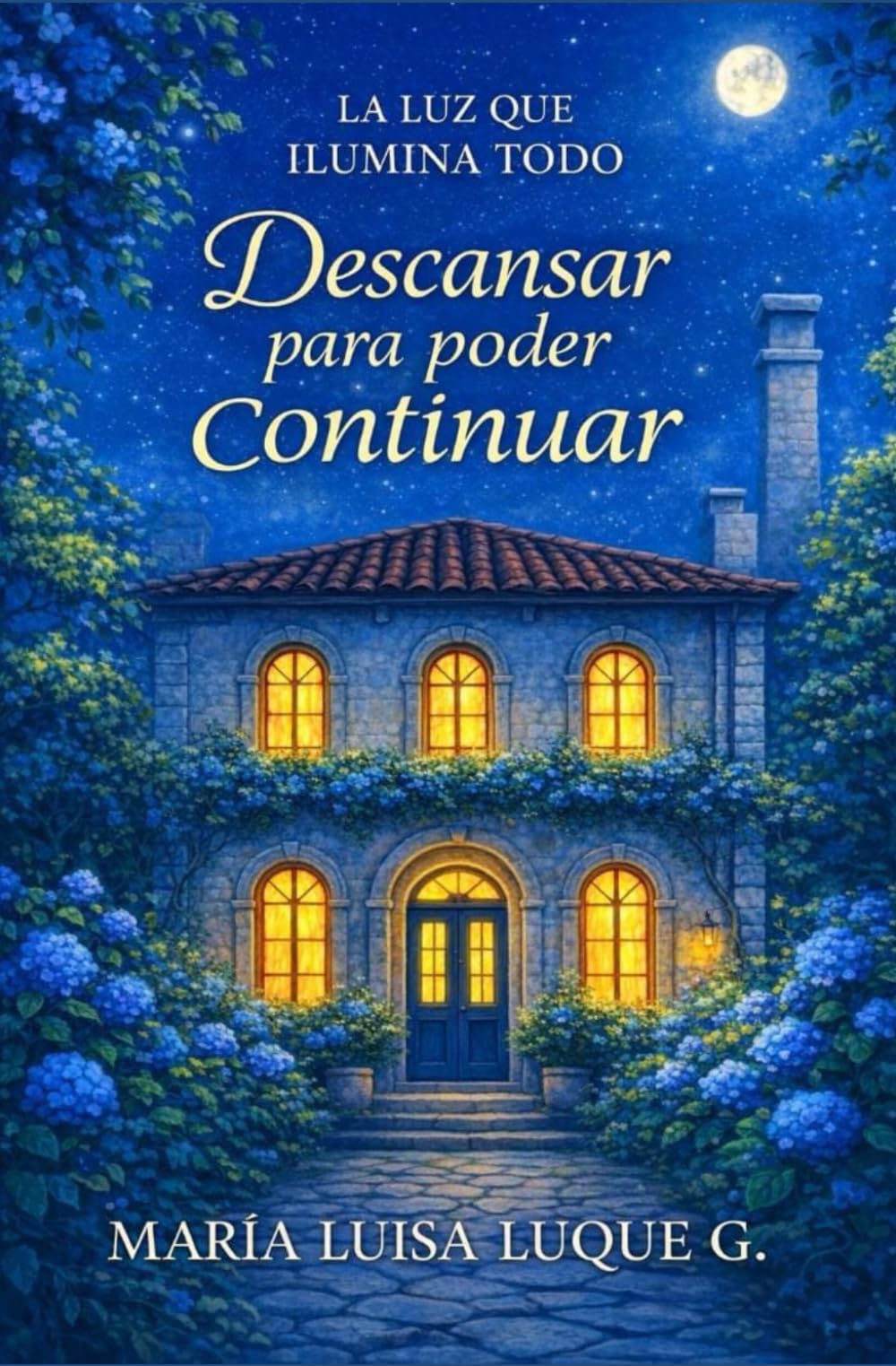 Libro: DESCANSAR PARA PODER CONTINUAR: LA LUZ QUE LO ILUNINA TODO
