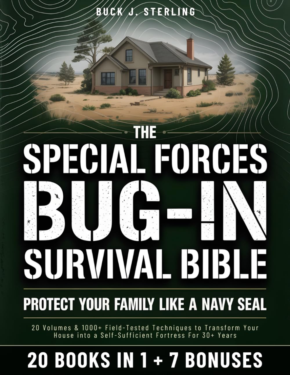 Libro: The Special Forces Bug-In Survival Bible • Protect your Family like a Navy Seal: 20 Volumes & 1000+ Field-Tested Techniques to Transform Your House into a Self-Sufficient Fortress For 30+ Years