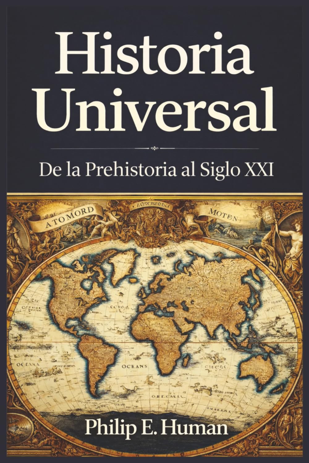 Libro: Historia Universal: De la Prehistoria al Siglo XXI. Todo lo que Debes Saber. (Crónicas de la Historia Universal) (Spanish Edition)