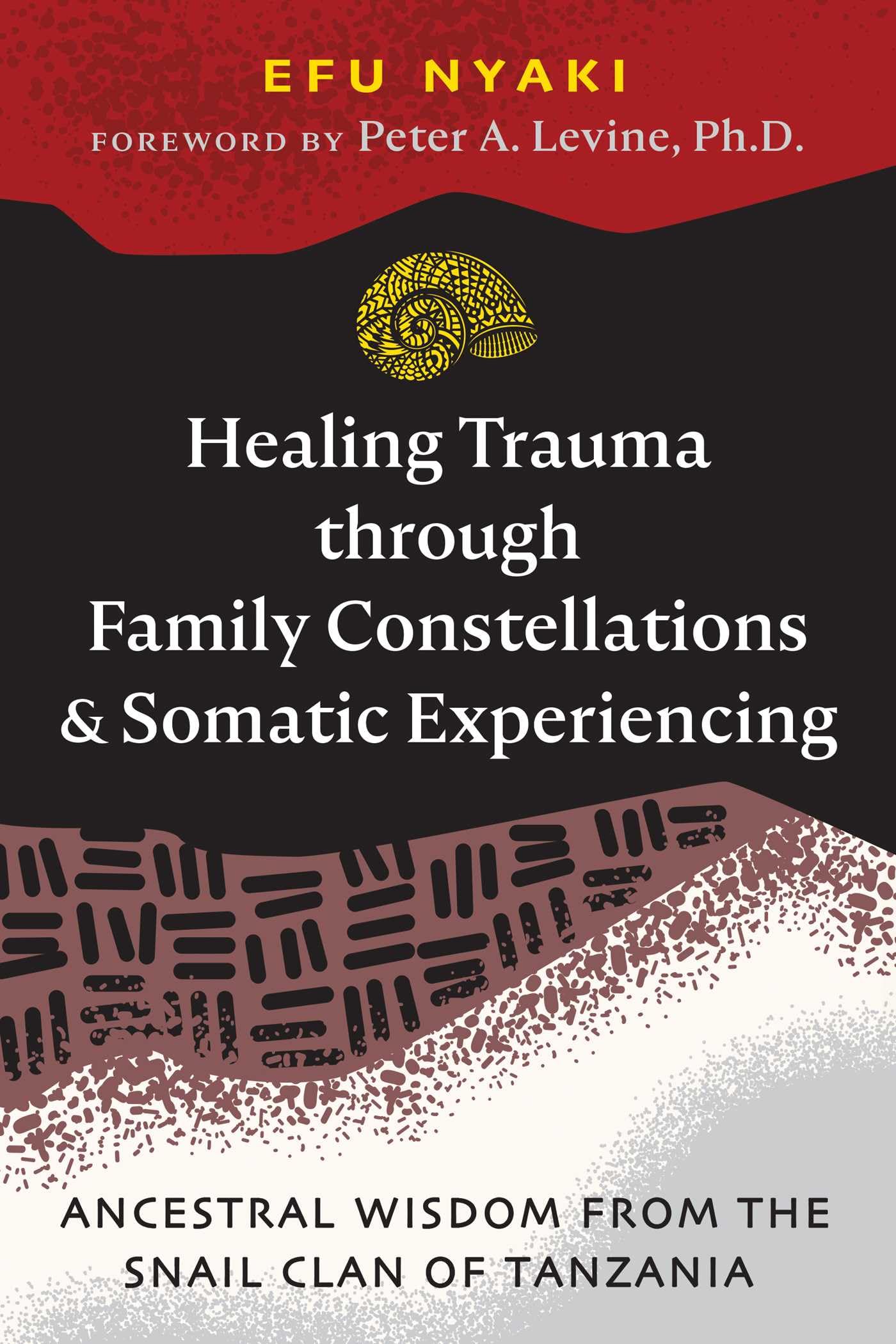 Libro: Healing Trauma through Family Constellations and Somatic Experiencing: Ancestral Wisdom from the Snail Clan of Tanzania (Sacred Planet)