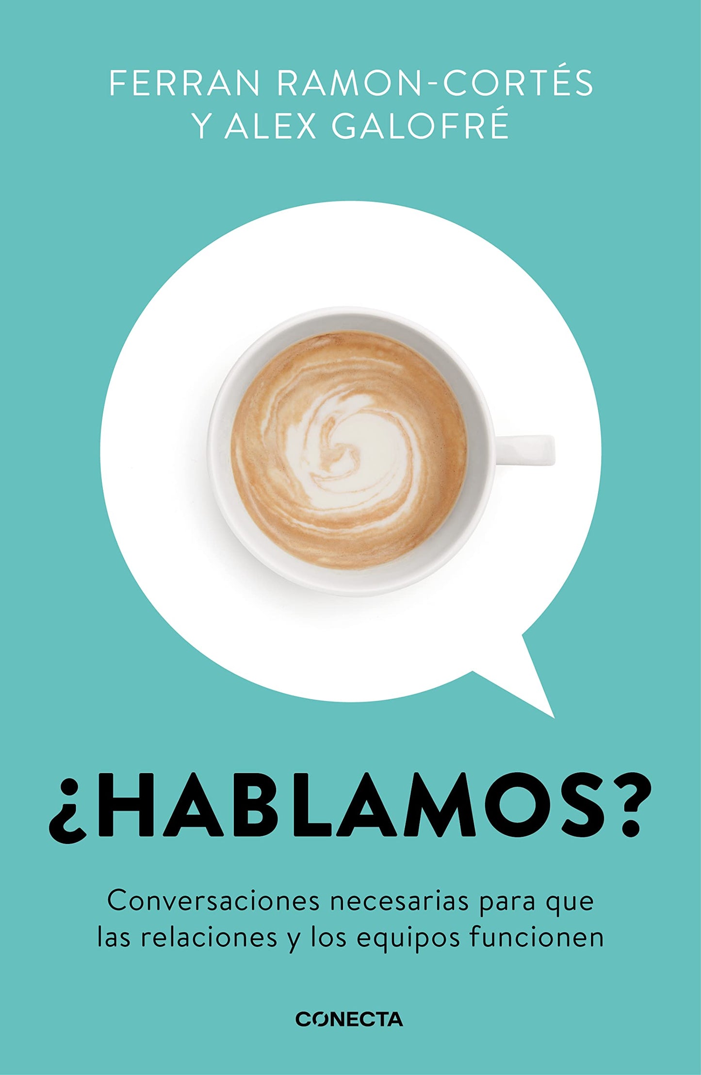 Libro: ¿Hablamos?: Conversaciones necesarias para que las relaciones y los equipos funcionen