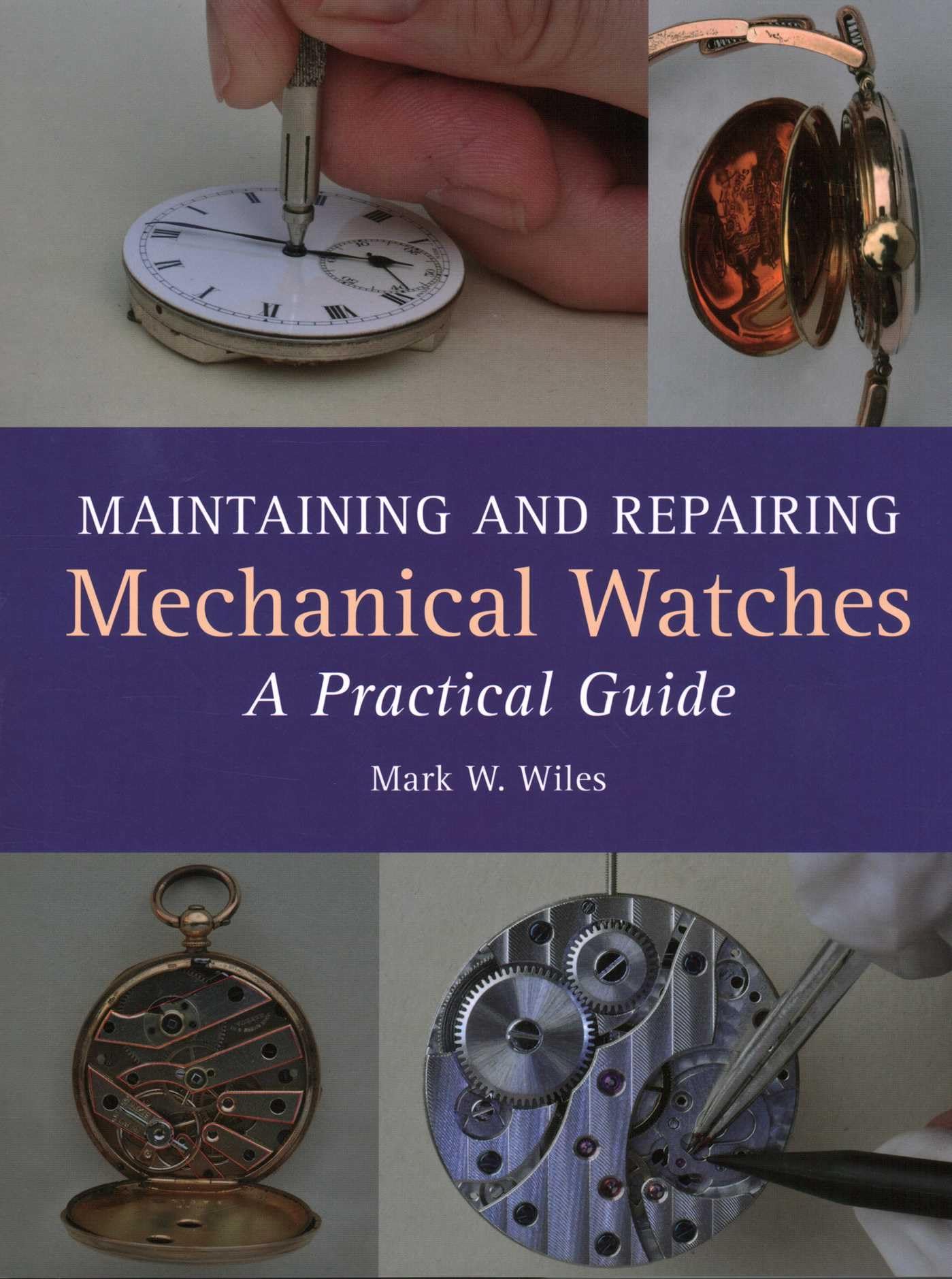 Libro: Maintaining and Repairing Mechanical Watches: A Practical Guide