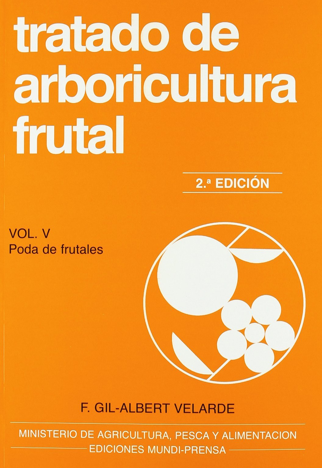 Libro: Tratado de arboricultura frutal. Vol. V. Poda de frutales (Agricultura)