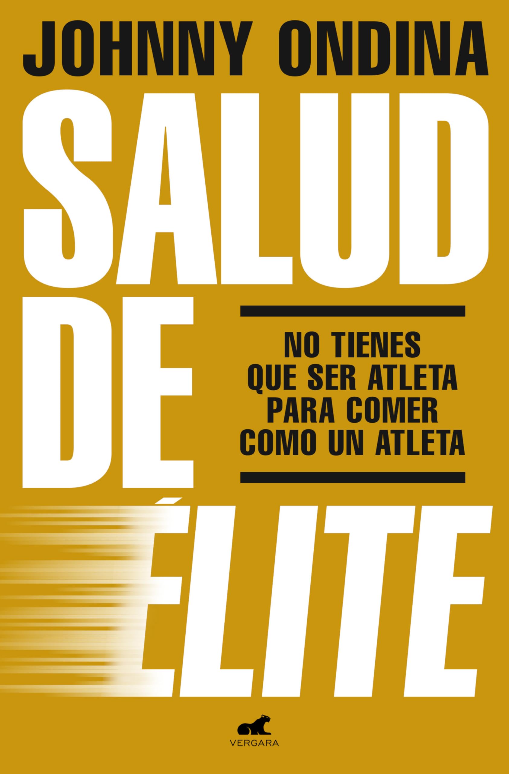 Salud de élite: No tienes que ser atleta para comer como un atleta (Vergara)