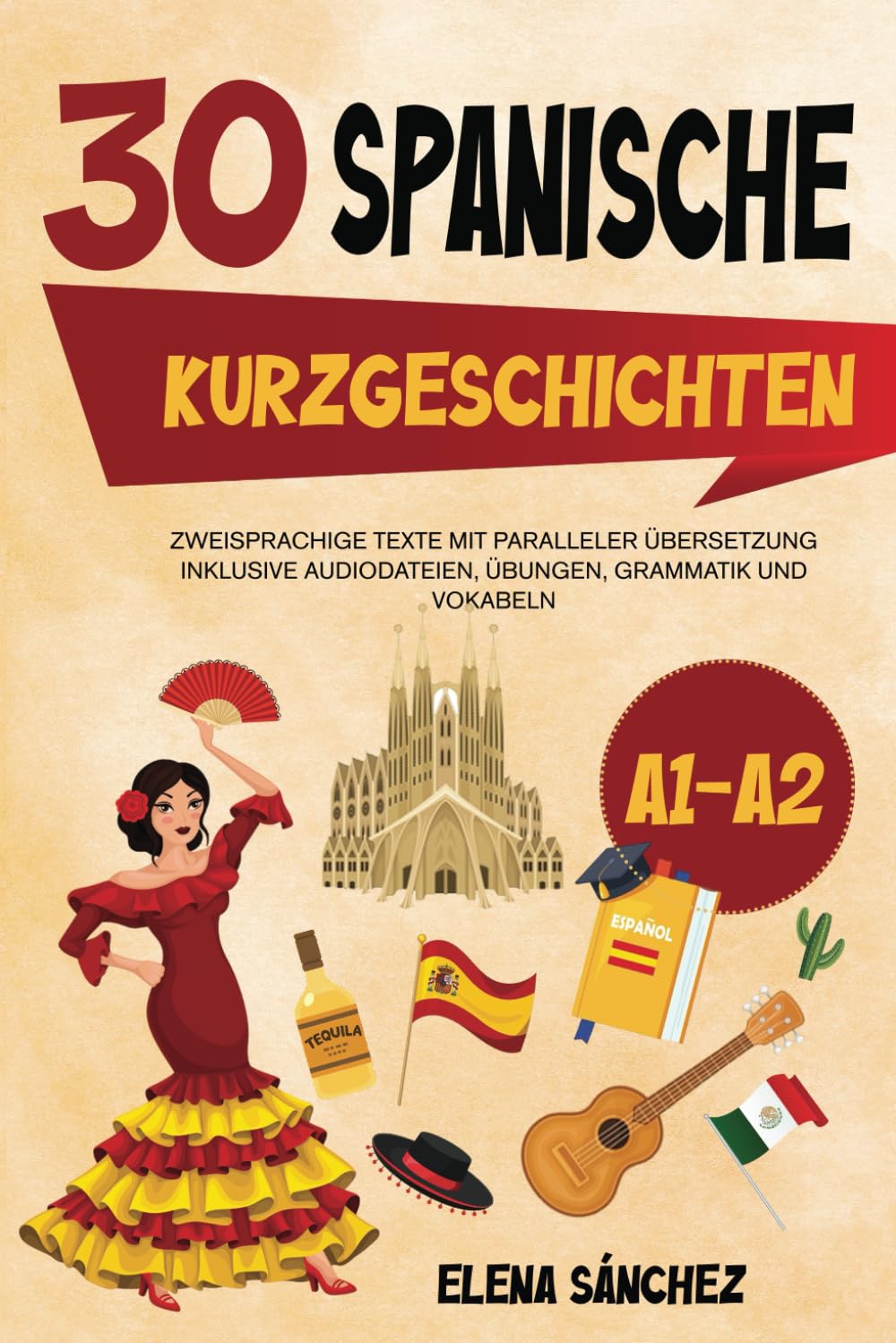 Libro: Spanische Kurzgeschichten -: 30 zweisprachige Geschichten mit paralleler Übersetzung - Inklusive Audiodateien, Übungen, Grammatik und Vokabeln A1-A2