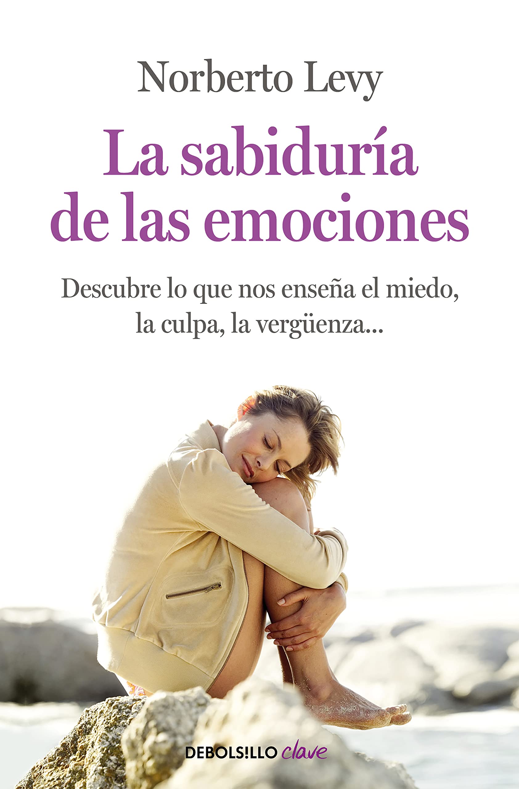 Libro: La sabiduría de las emociones: Cómo interpretar el miedo, la culpa, la envidia, la vergüenza... (Clave)