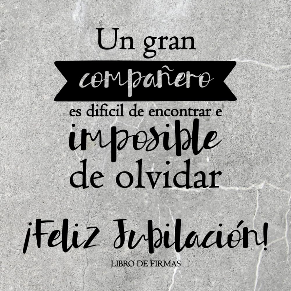 Libro: ¡Feliz Jubilación!: Libro de firmas para compañeros de trabajo. Tarjeta de despedida para dedicatorias, anécdotas y álbum de fotos. Regalo jubilación hombre.