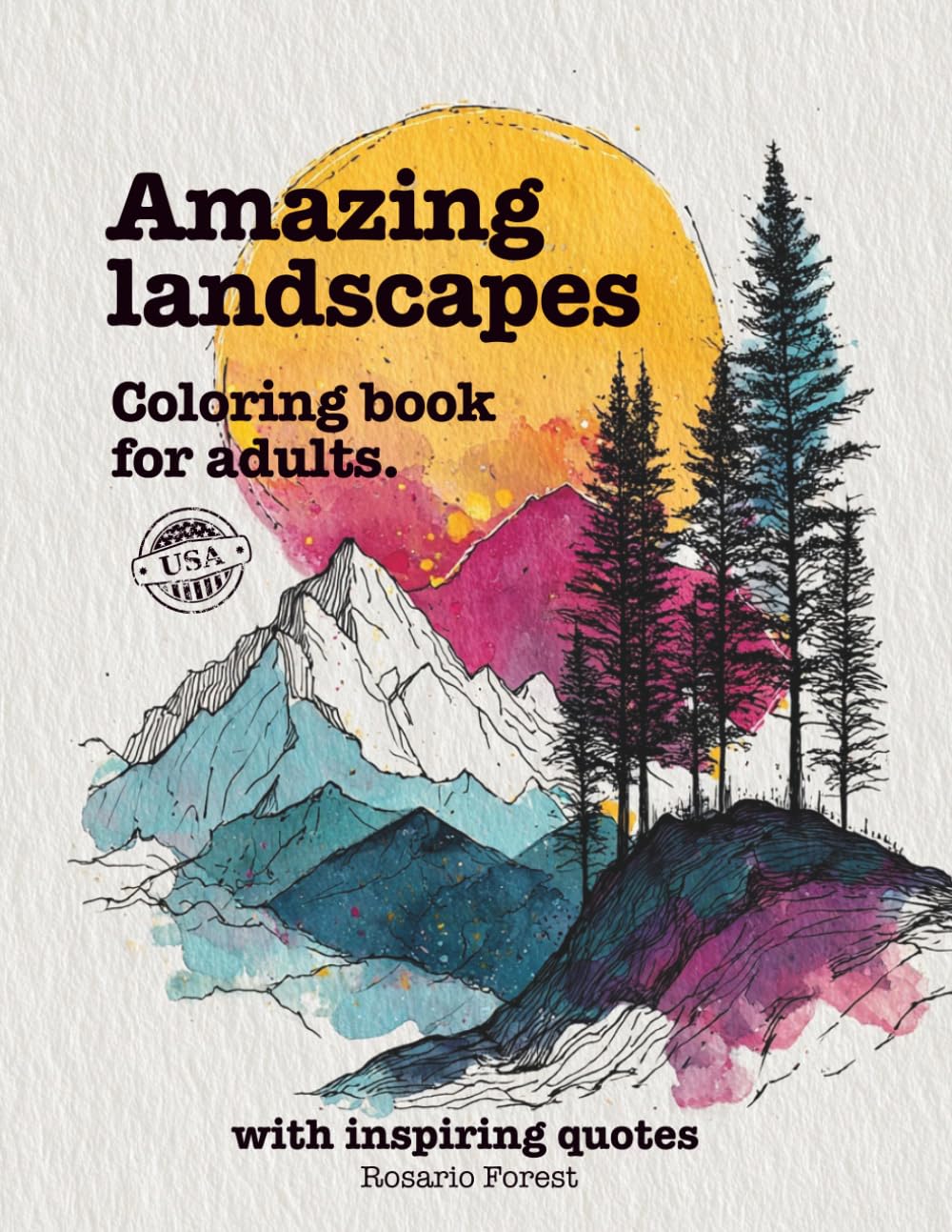 Libro: Amazing Landscapes Coloring Book for Adults and Teens: with 30 Inspirational Quotes and Iconic Natural Scenery for Inner Reconnection, Mindfulness and Balance