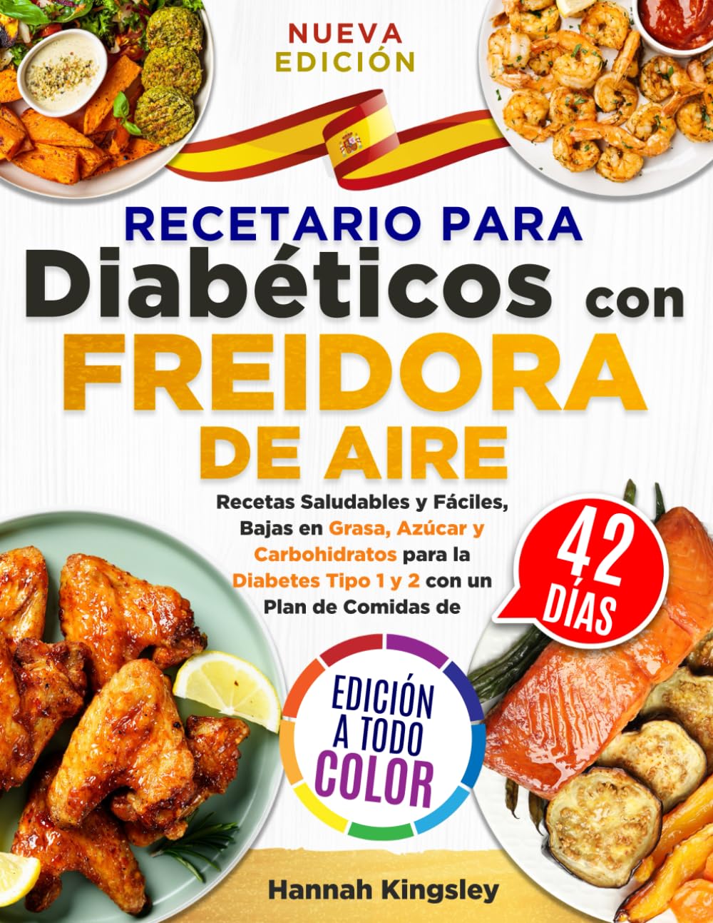Libro: Recetario para Diabéticos con Freidora de Aire: Recetas Saludables y Fáciles, Bajas en Grasa, Azúcar y Carbohidratos para la Diabetes Tipo 1 y 2 con un Plan de Comidas de 42 Días