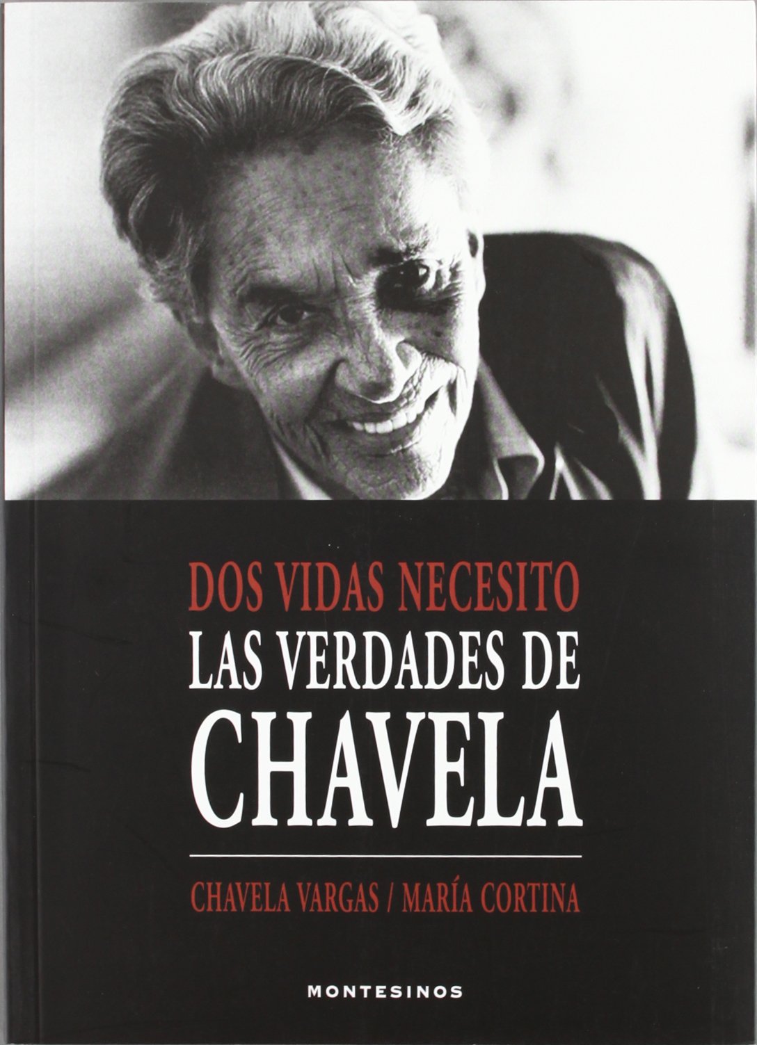 Libro: Dos vidas necesito: Las verdades de Chavela (Ensayo)