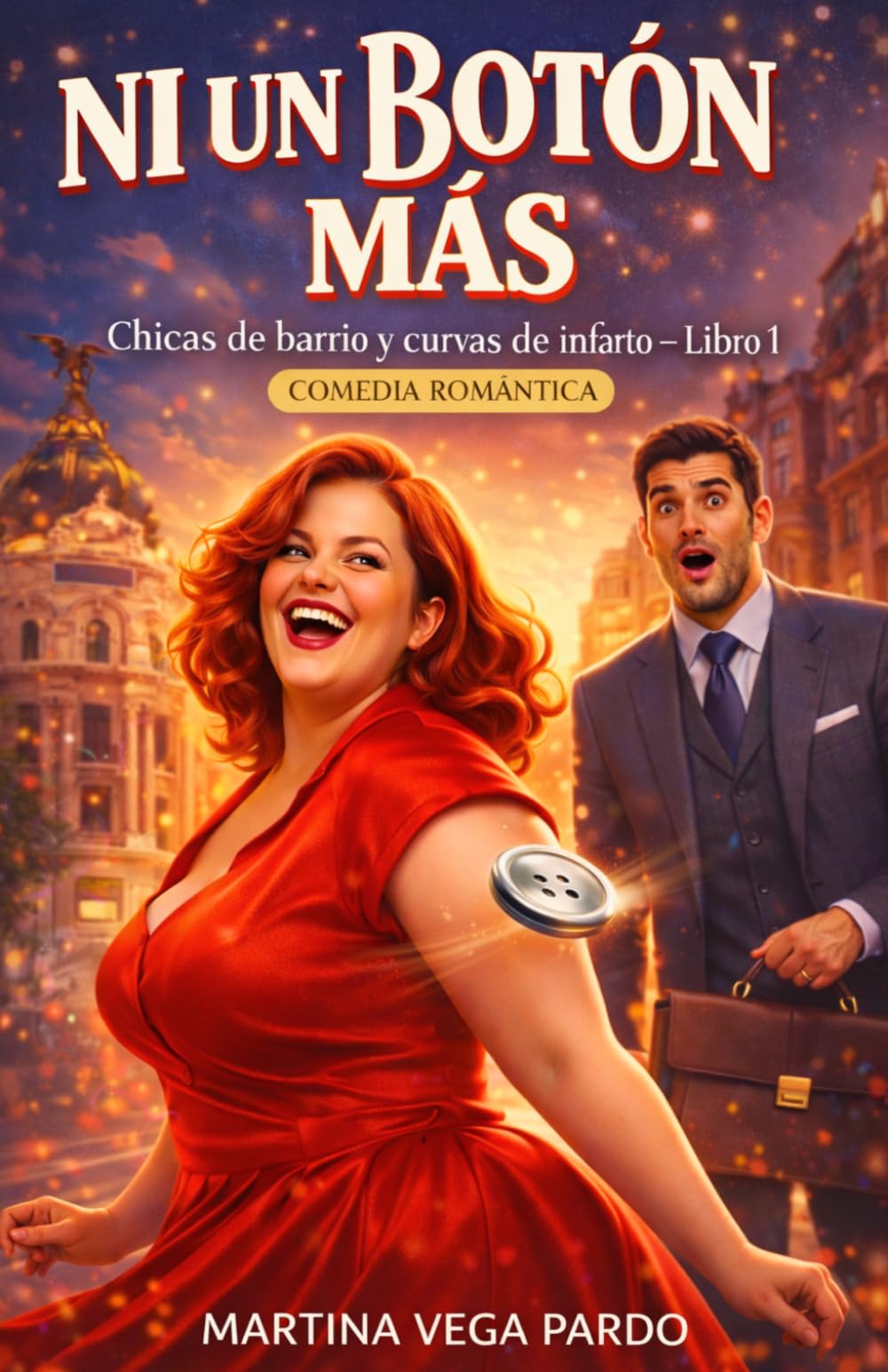 Libro: Ni un botón más: Un romance "enemies to lovers" de oficina con curvas y mucho descaro en Madrid (Chicas de barrio) (Spanish Edition)