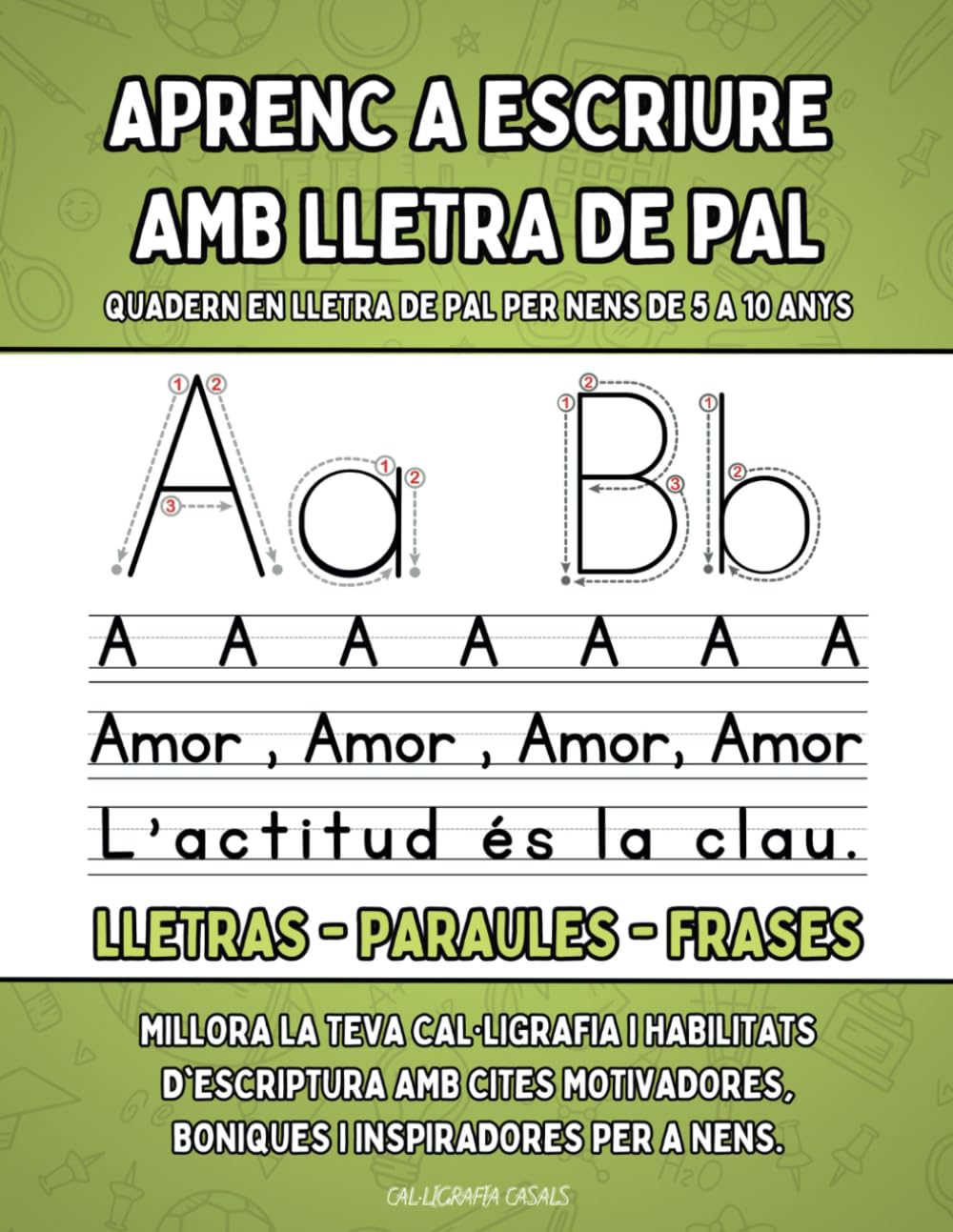 Libro: APRENC A ESCRIURE AMB LLETRA DE PAL: Quadern en lletra de pal per nens de 5 a 10 anys - Quadern escriptura lletra de pal - Traça lletres en majúscules ... paraules i frases motivadores i boniques.