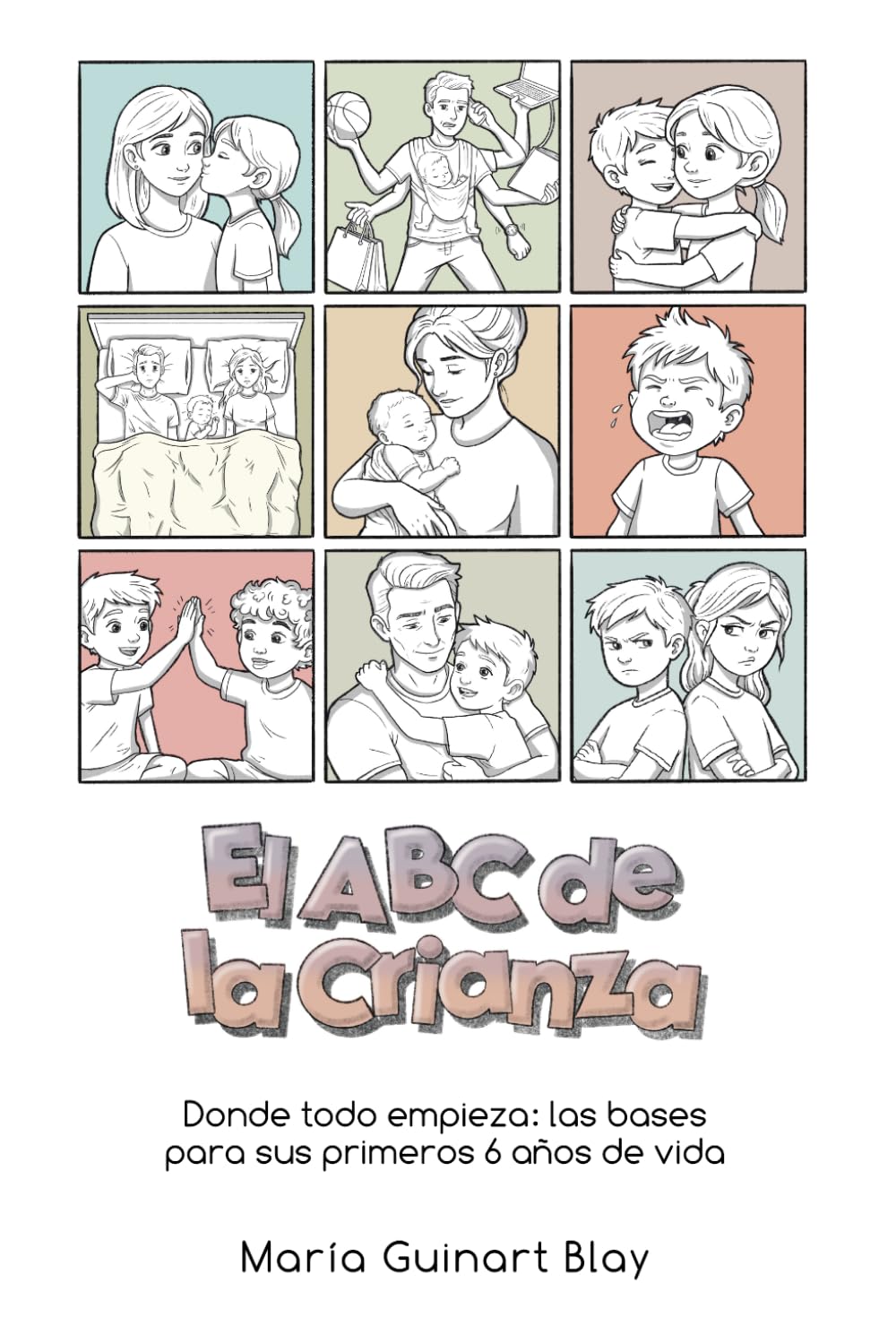 Libro: El ABC de la crianza: Donde todo empieza: las bases para sus primeros 6 años de vida