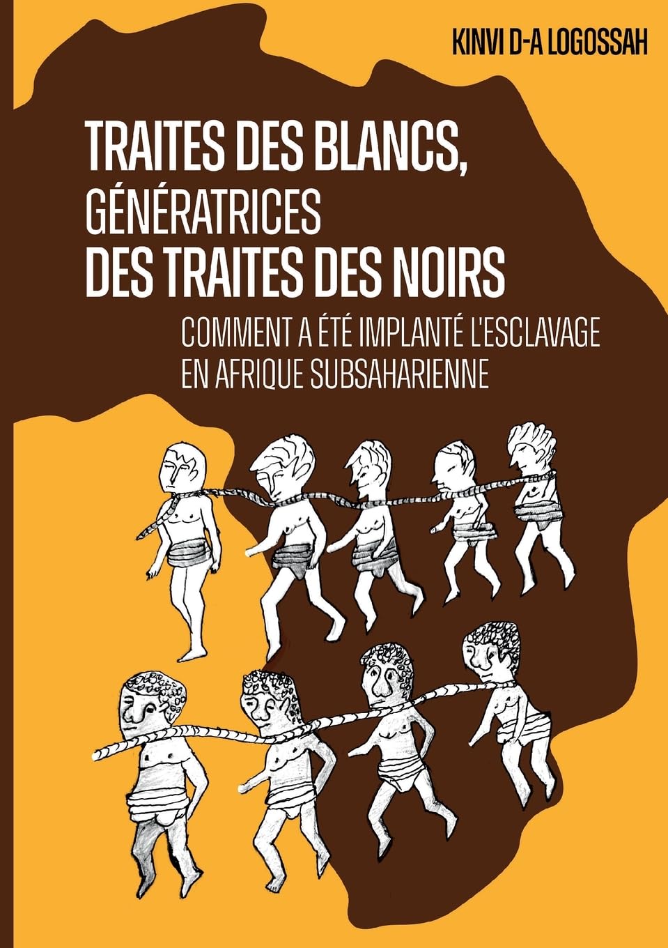 Libro: Traites des Blancs, génératrices des traites des Noirs: Comment a été implanté l'esclavage en Afrique subsaharienne