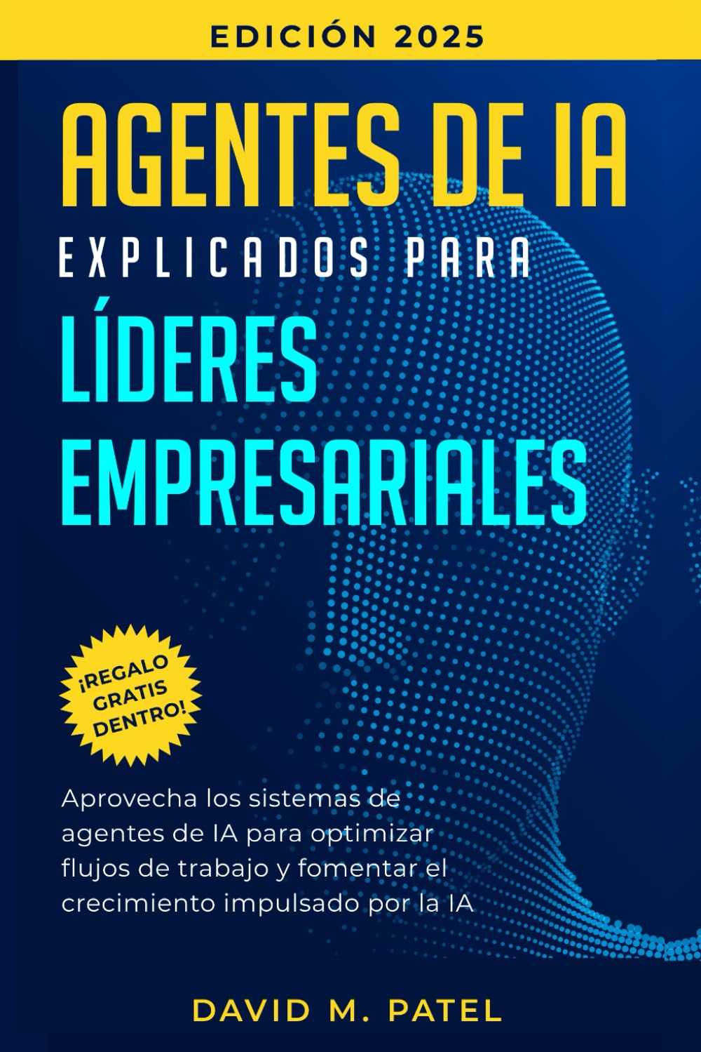 Libro: Agentes de IA explicados para líderes empresariales: Aprovecha los sistemas de agentes de IA para optimizar flujos de trabajo y fomentar el ... (Inteligencia artificial de forma sencilla)