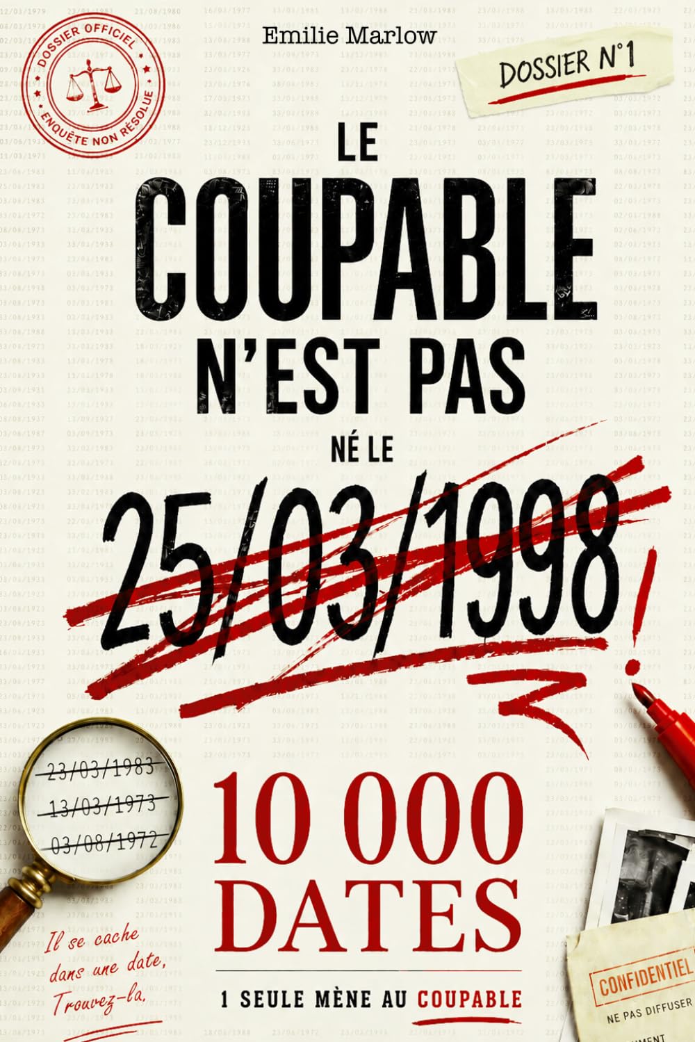 Libro: Le coupable n’est pas né le 25/03/1998: Un dossier criminel - une enquête à résoudre - 10 000 dates à analyser - Une seule mène au coupable