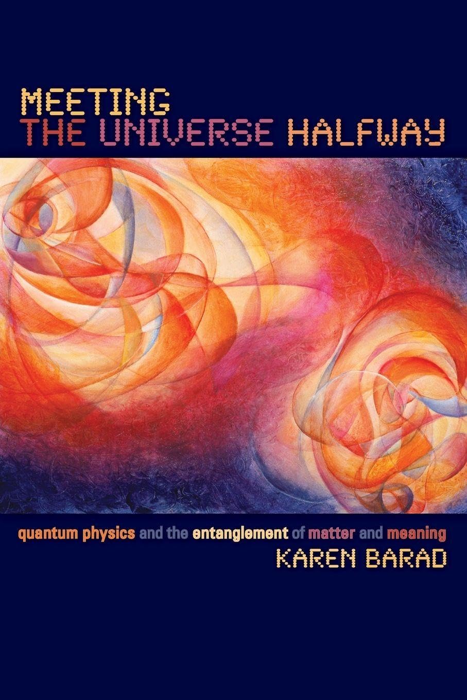Libro: Meeting the Universe Halfway: Quantum Physics and the Entanglement of Matter and Meaning