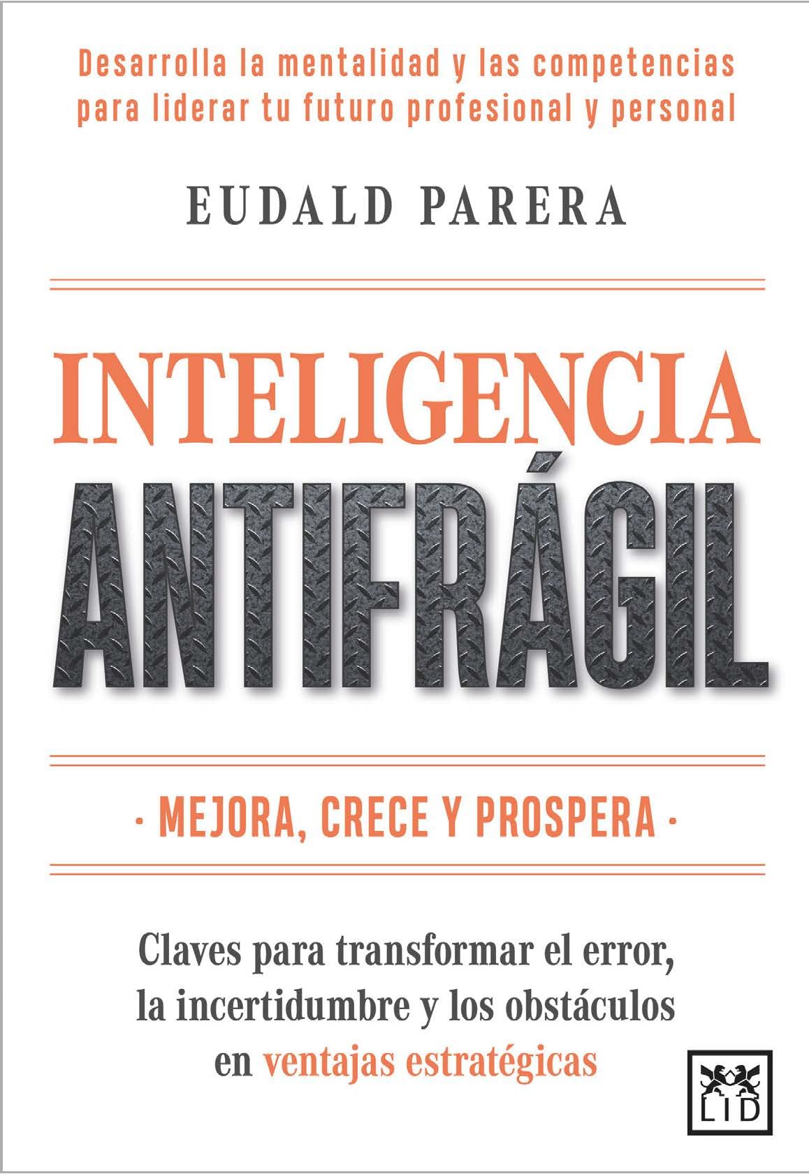 Libro: INTELIGENCIA ANTIFRÁGIL: Claves para transformar el error, la incertidumbre y los obstáculos en ventajas estratégicas (Acción Empresarial)