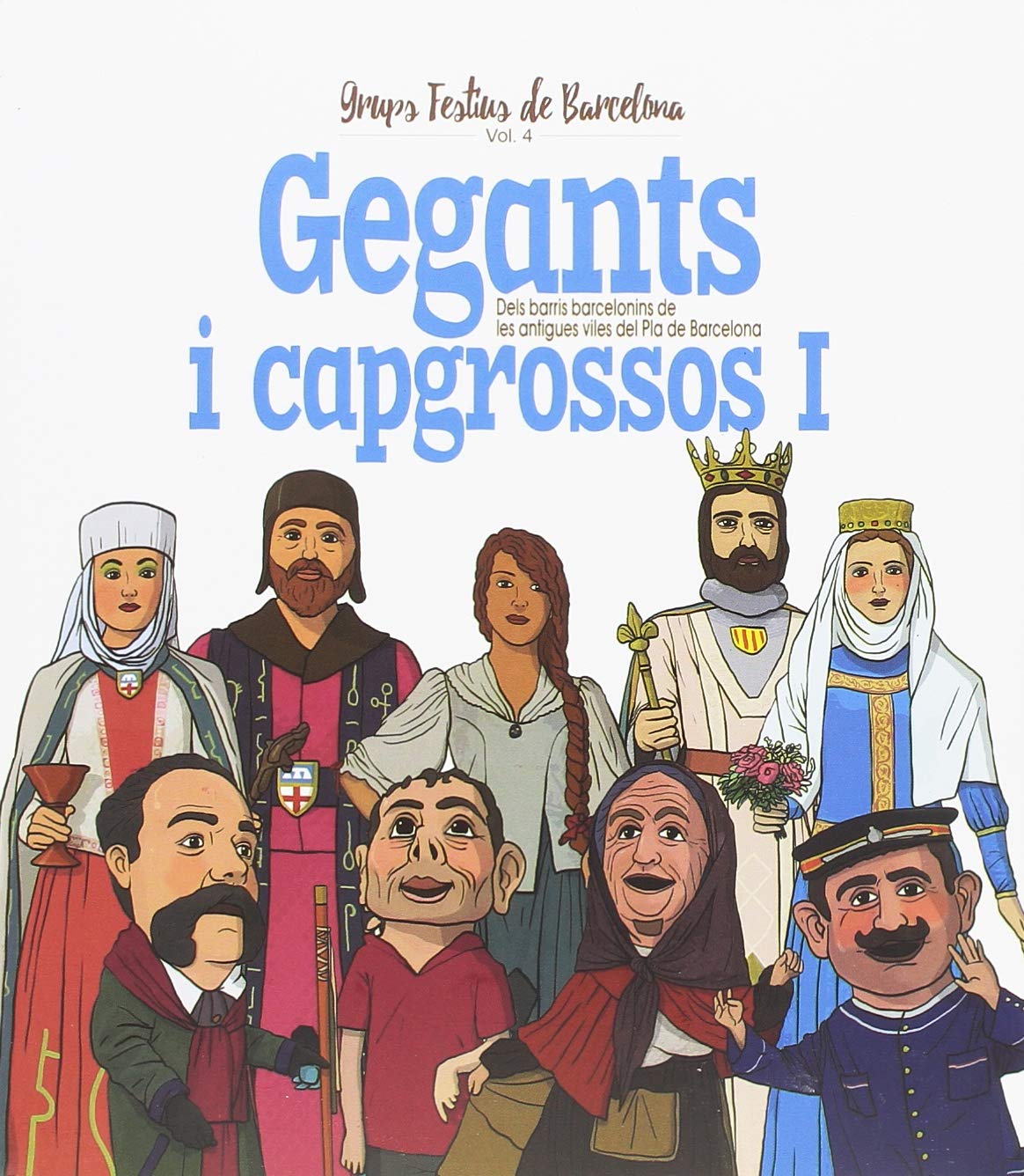 Libro: Gegants i capgrossos I. Dels barris barcelonins de les antigues viles del Pla de: 4 (Grups Festius de Barcelona)