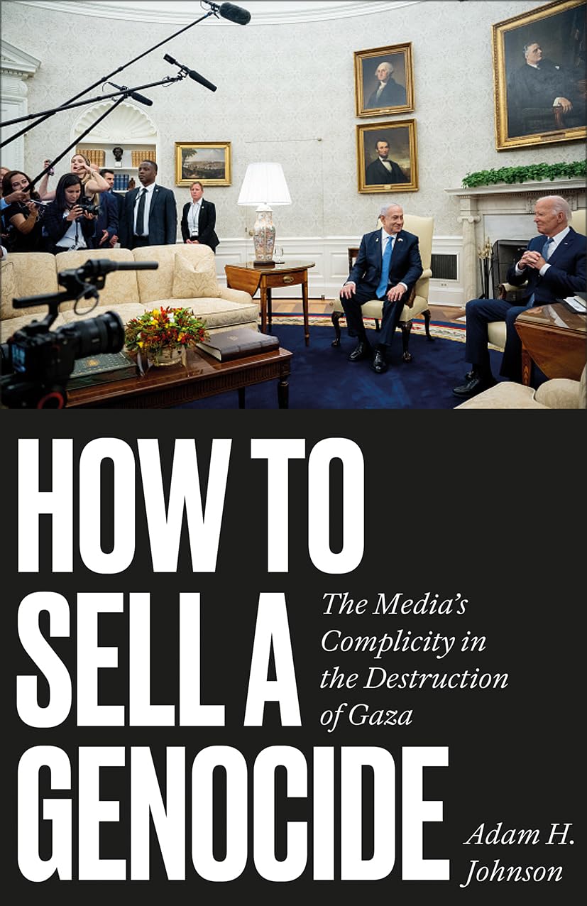 Libro: How to Sell a Genocide: The Media's Complicity in the Destruction of Gaza