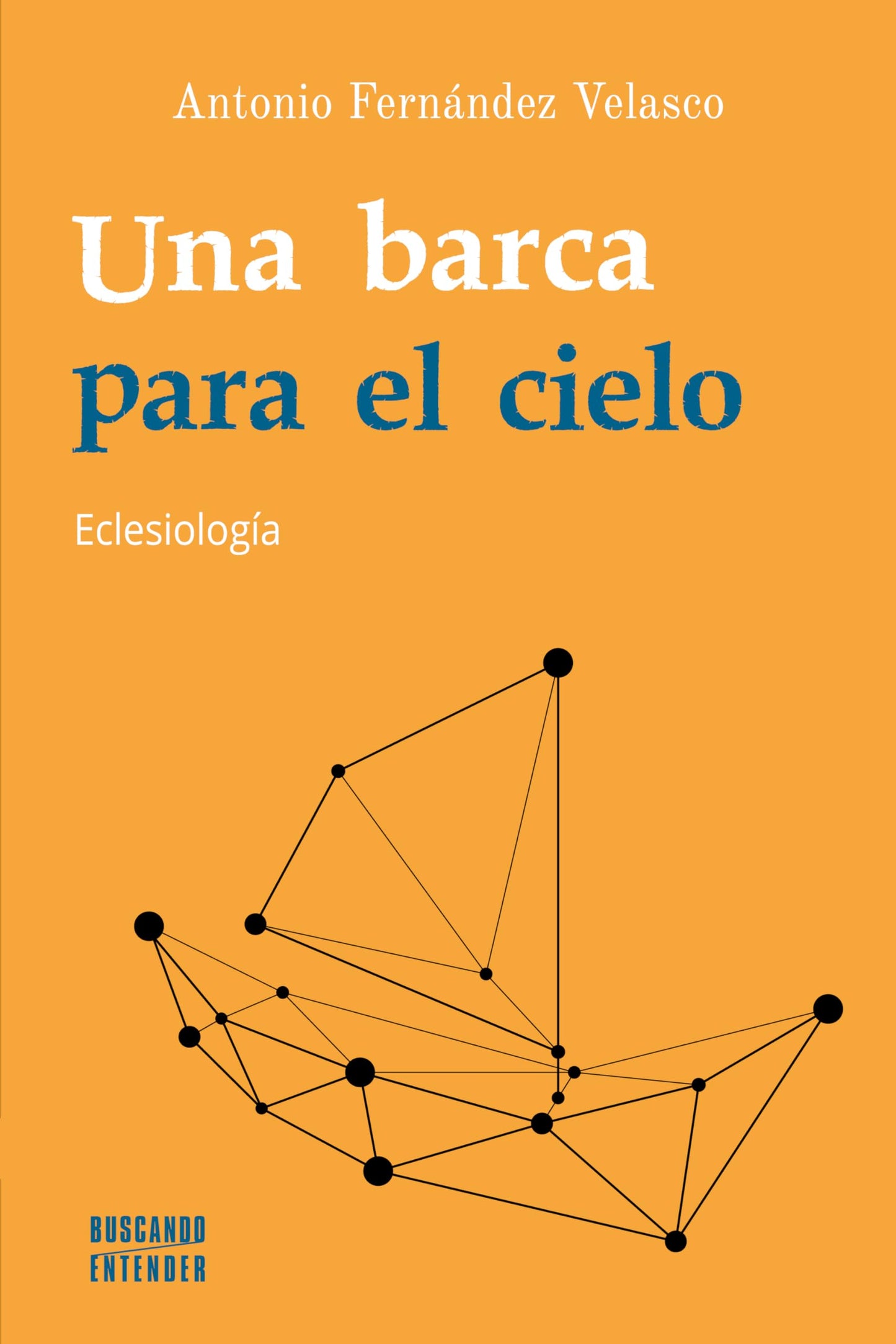 Libro: Una barca para el cielo: Eclesiología