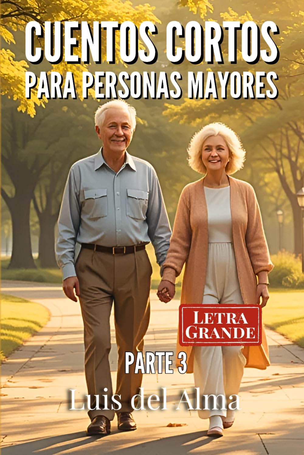 Libro: Cuentos cortos para personas mayores: Relatos con letra grande fáciles de leer para estimular la memoria, la mente y el corazón Parte 3 (Colección de relatos cortos para Personas Mayores)
