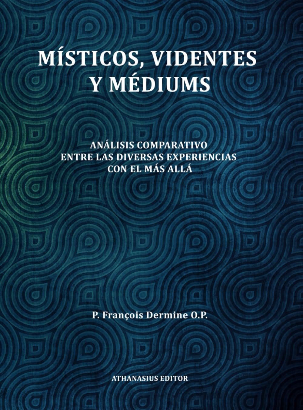 Libro: Mísitcos, Videntes y Médiums: Análisis comparativo entre las diversas experiencias con el más allá