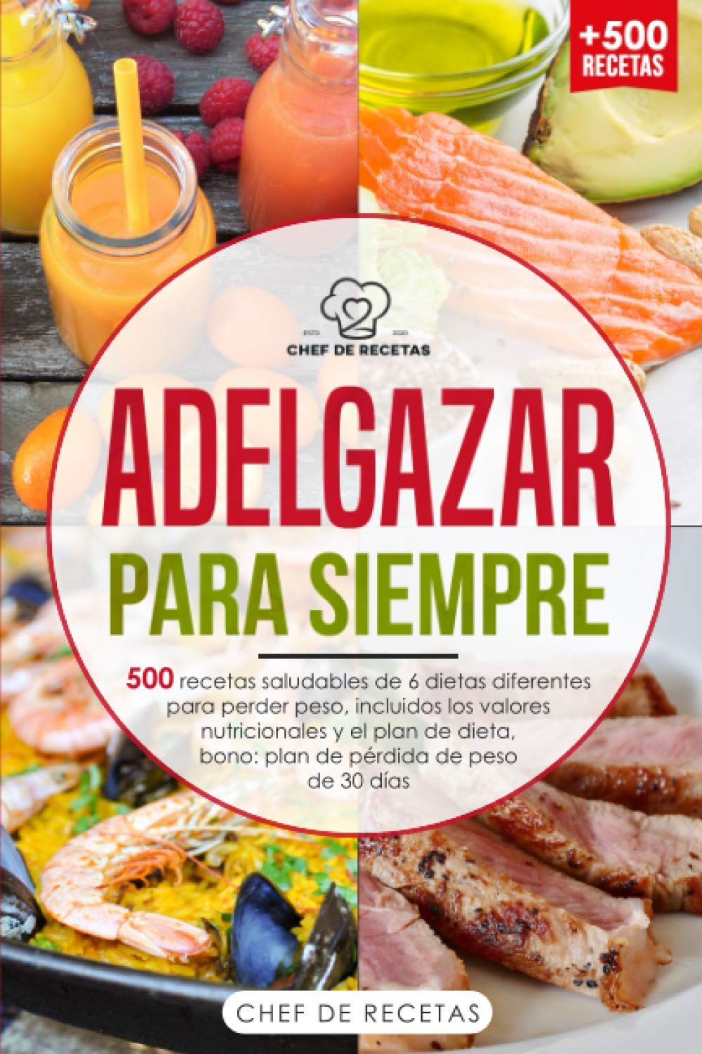 Libro: Adelgazar para siempre 500 recetas saludables de 6 dietas diferentes para perder peso, incluidos los valores nutricionales y el plan de dieta, bono: ... pérdida de peso de 30 días (Spanish Edition)