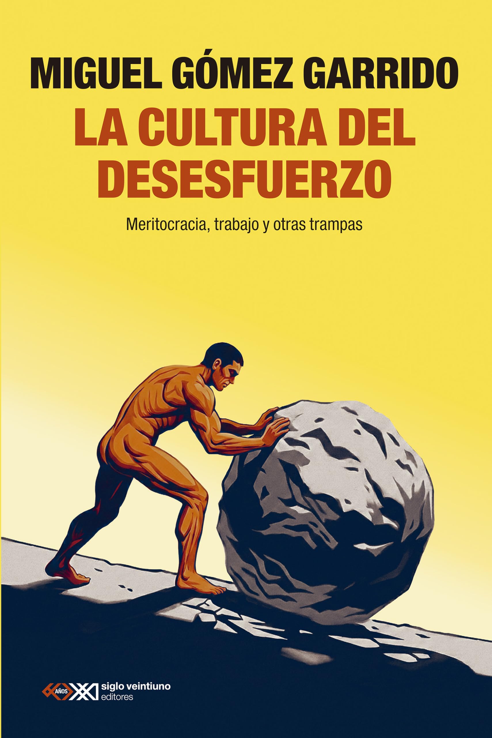 Libro: La cultura del desesfuerzo: MERITOCRACIA, TRABAJO Y OTRAS TRAMPAS: 1 (SINGULAR)