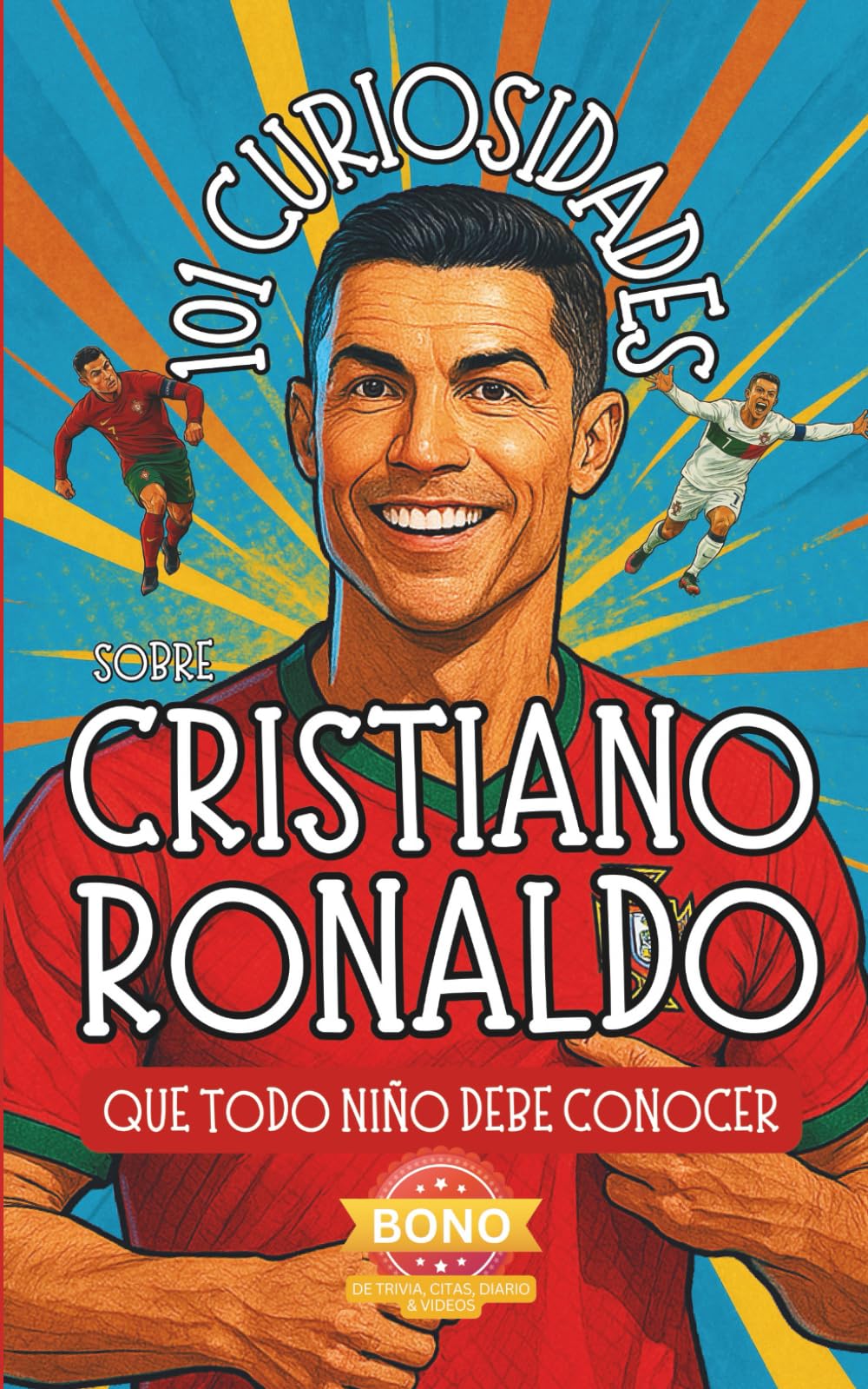 101 Curiosidades sobre Cristiano Ronaldo que Todo Niño Debe Conocer: ¡Descubre Datos Curiosos y Aventuras Asombrosas de la Estrella Mundial del ... – ¡El Regalo Perfecto para Fans de CR7!