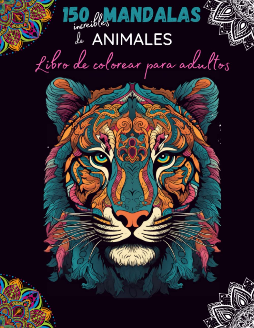 Libro: 150 Mandalas de animales para adultos - Libro de colorear antiestrés para adultos: 150 proyectos individuales de mandalas de animales para colorear. ... 8.5 x 11 pulgadas. Antiestrés - Mindfulness