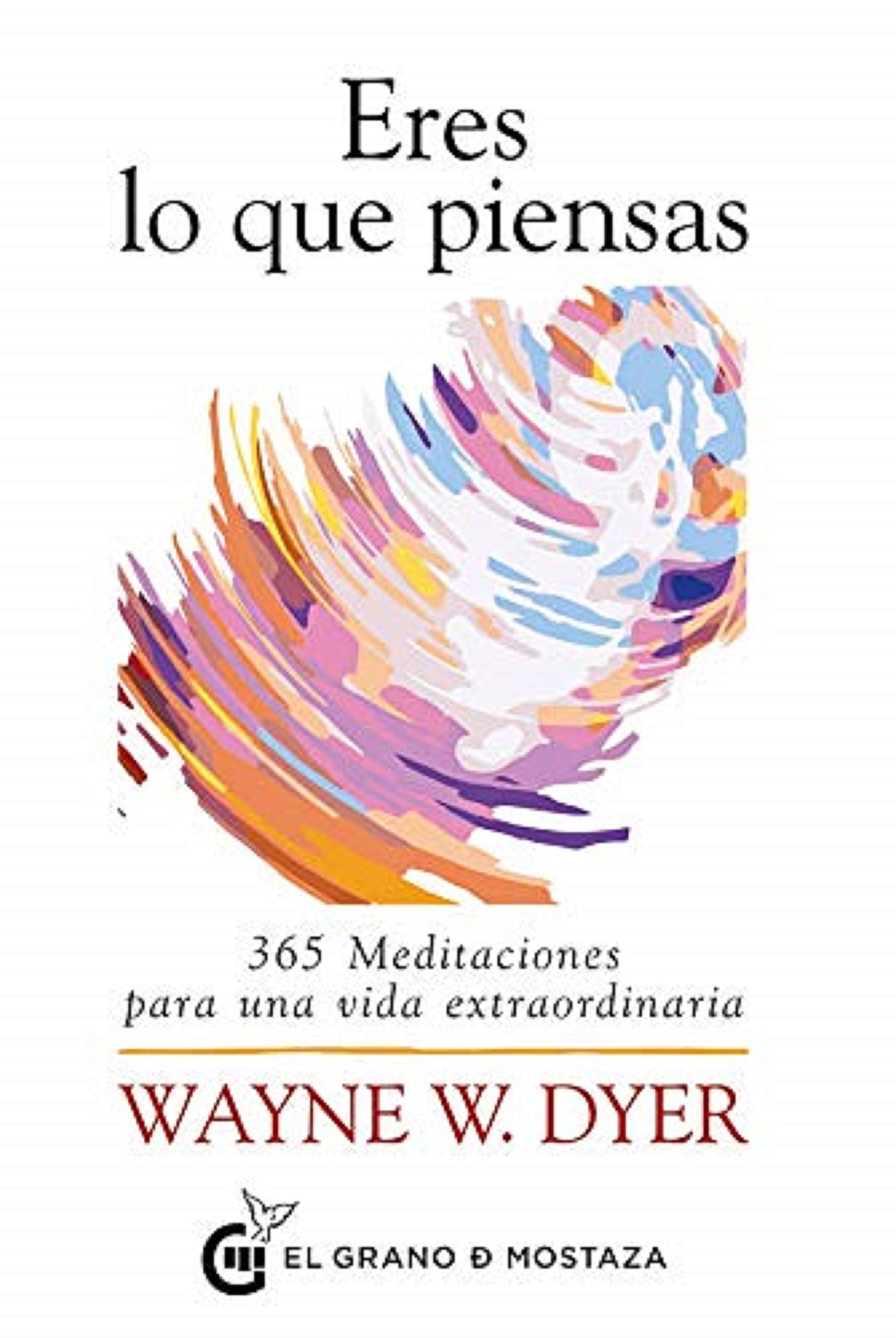Libro: Eres lo que piensas: 365 Meditaciones para una vida extraordinaria. (SIN COLECCION)