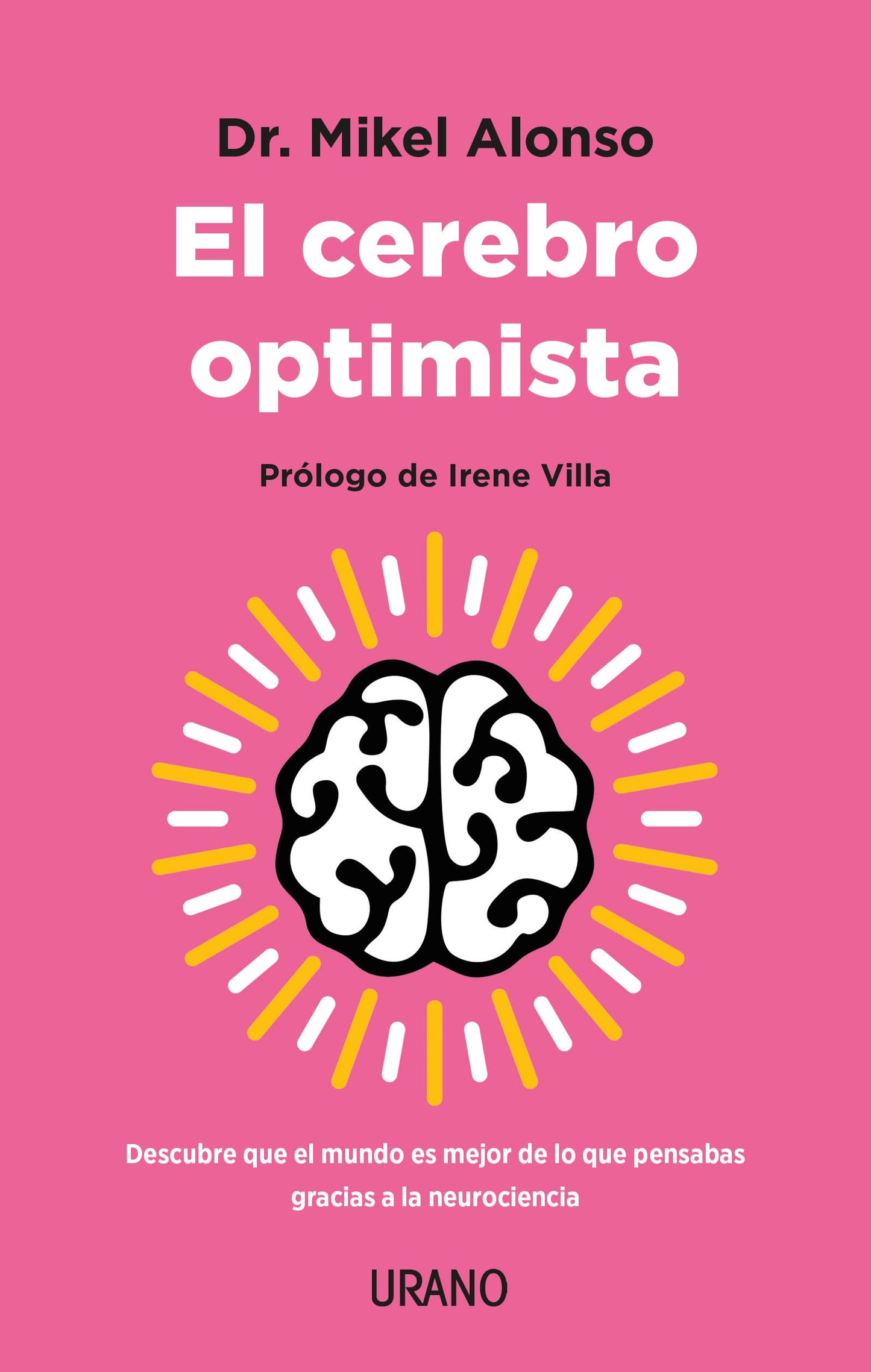 Libro: El cerebro optimista: Descubre que el mundo es mejor de lo que pensabas gracias a la neurociencia (Crecimiento personal)