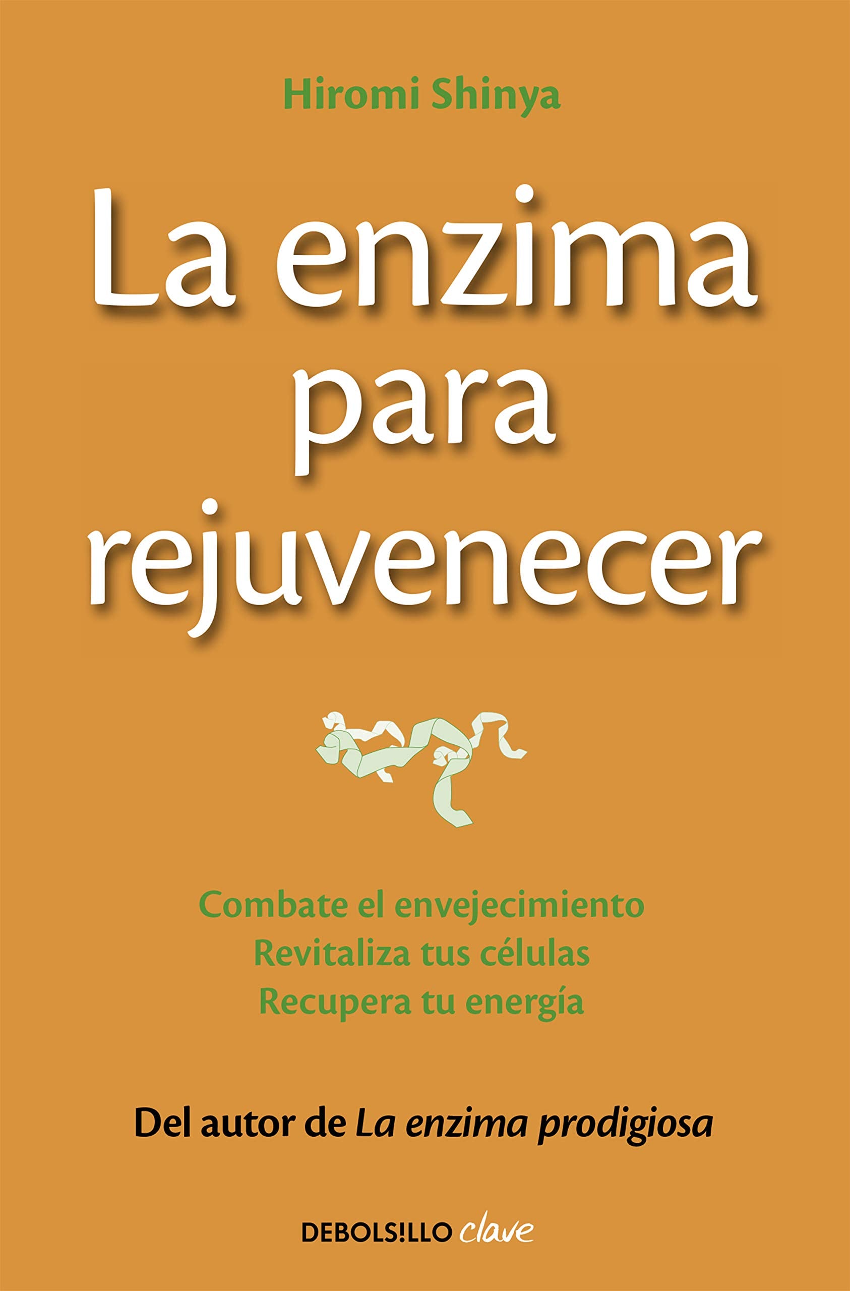 Libro: La enzima para rejuvenecer: Combate el envejecimiento, revitaliza tus células, recupera tu energía (Clave)