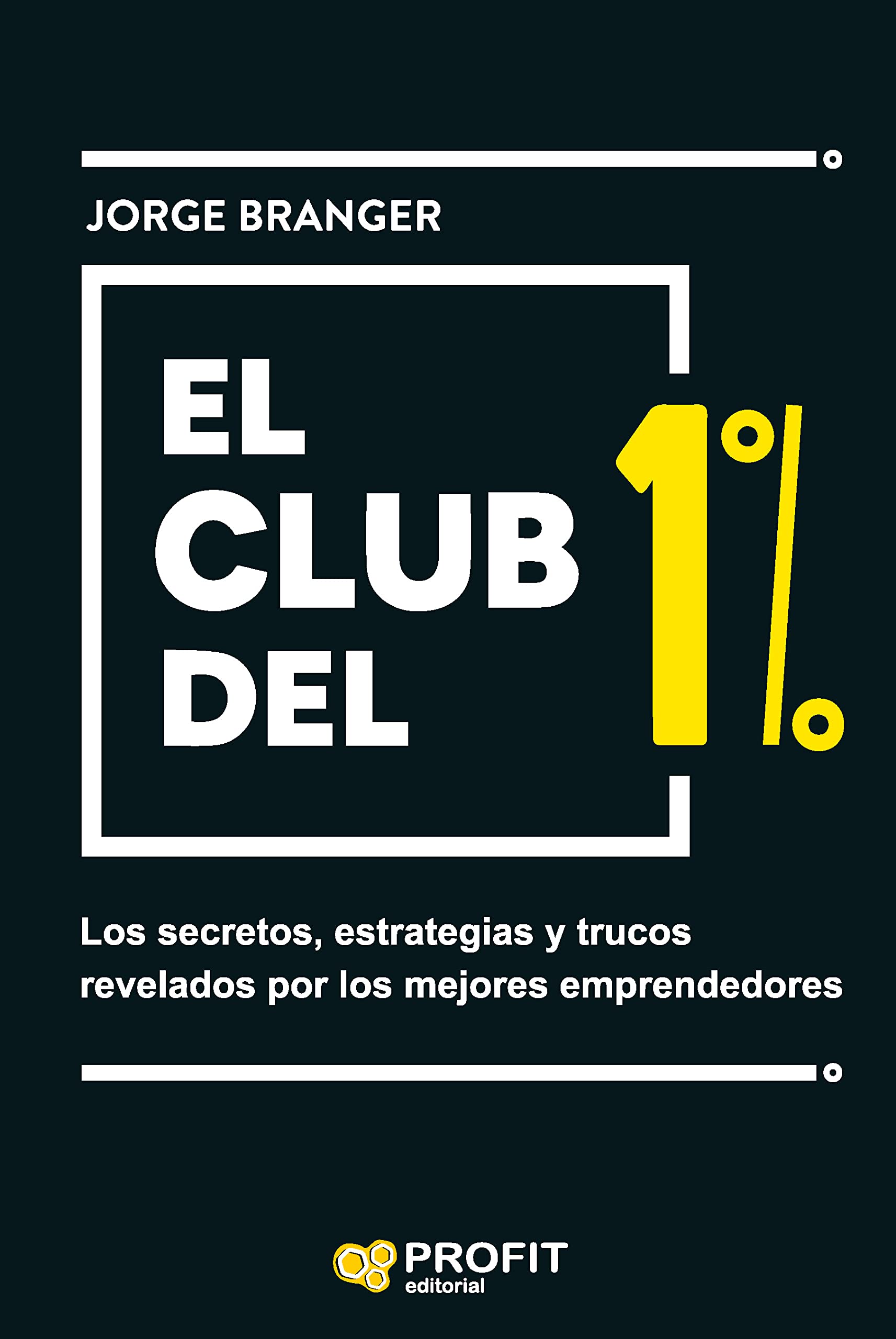 Libro: El club del 1%: Los secretos, estrategias y lecciones de los mejores emprendedores