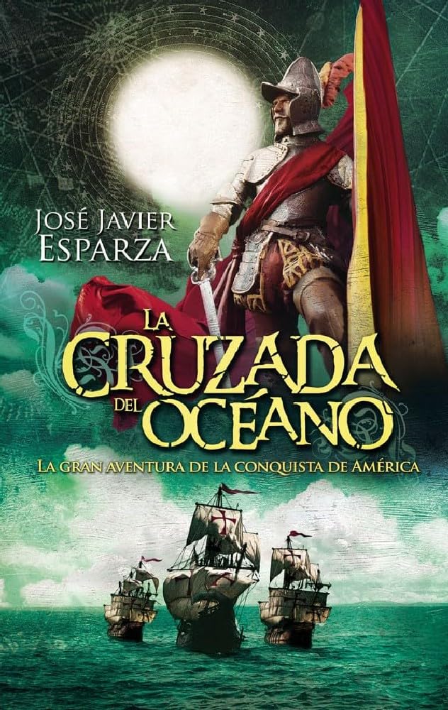 Libro: La Cruzada Del Océano: La gran aventura de la conquista de América (Bolsillo)