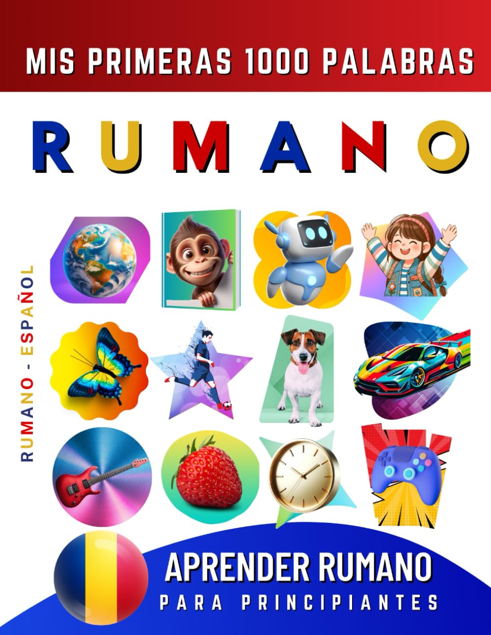 Libro: Aprender Rumano para Principiantes, Mis Primeras 1000 Palabras: Libro Bilingüe de Aprendizaje de Rumano - Español para Niños y Adultos